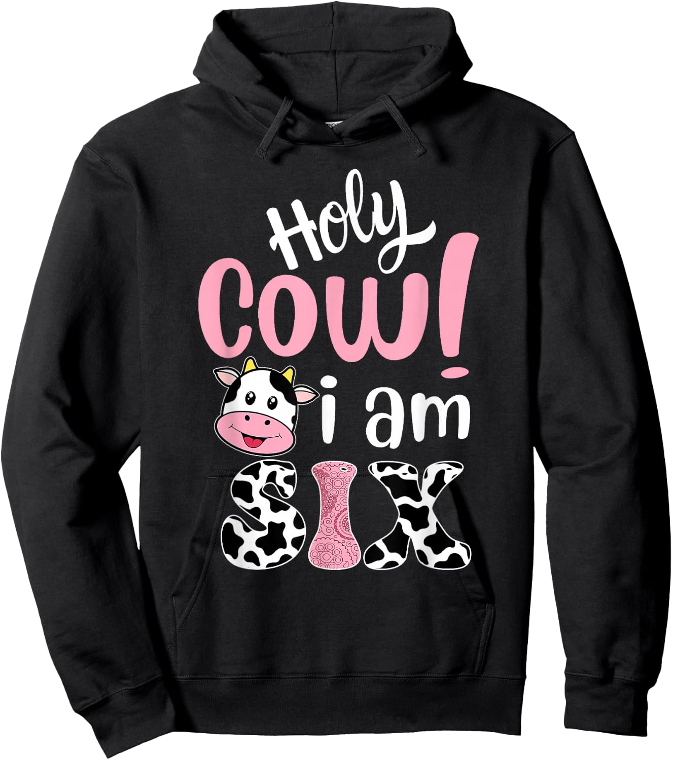 Holy Cow Im Six Birthday Decorations Girl 6 Years Old Bday Hoodie - Hoodie | Black