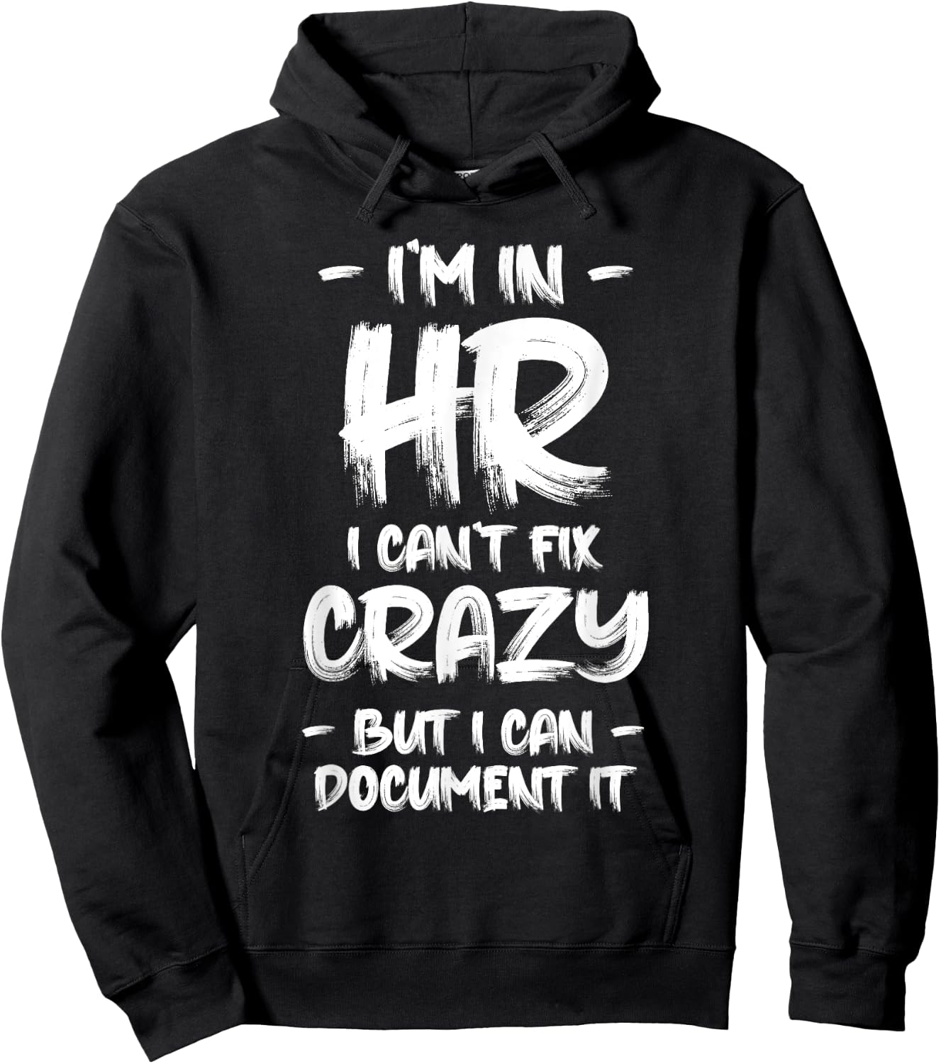 I'm in HR I Can't Fix Crazy HR Quotes Employees Manager Hoodie - Hoodie | Black