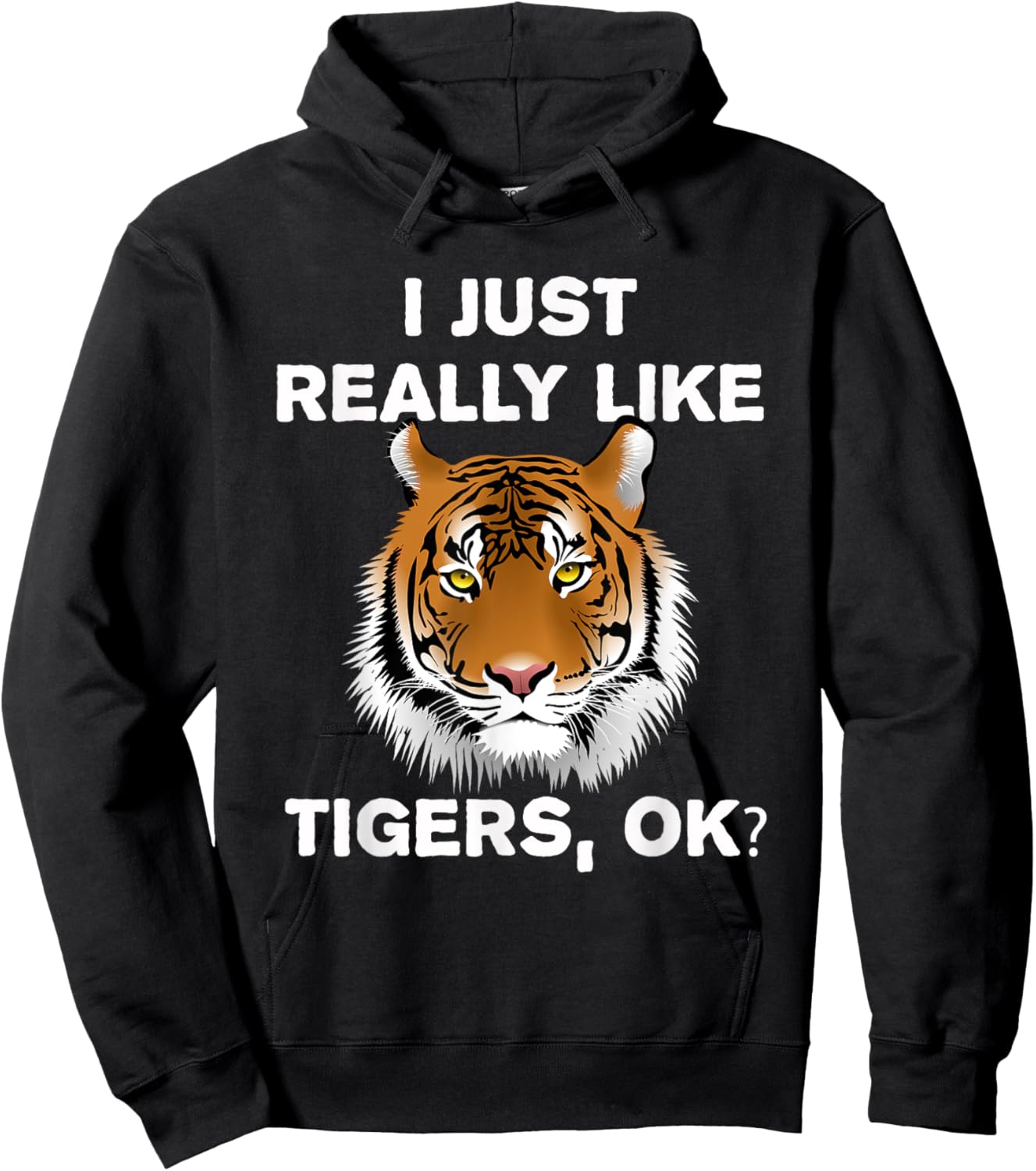 Funny Tiger I Just Really Like Tigers OK? Zoo Tiger Lover Hoodie - Hoodie | Black