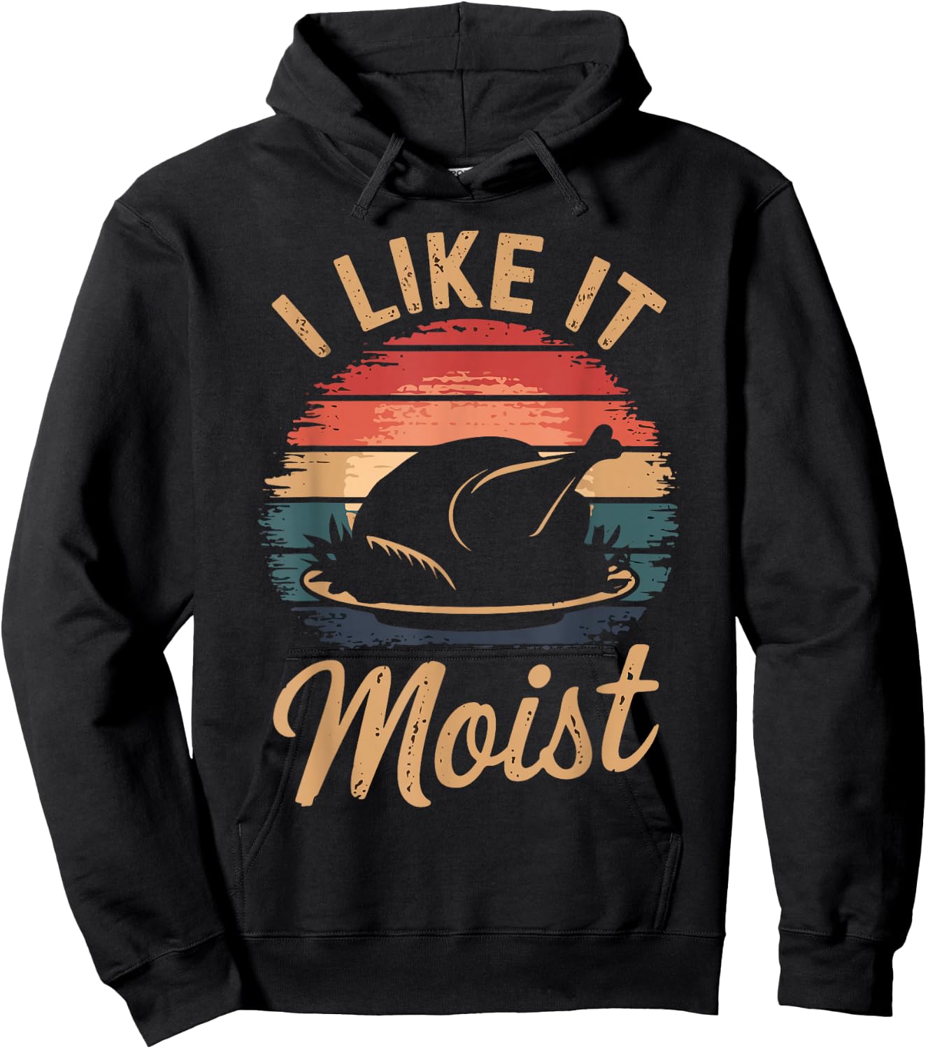 I Like It Moist Funny Saying Joke Thanksgiving Turkey Day Hoodie - Hoodie | Black
