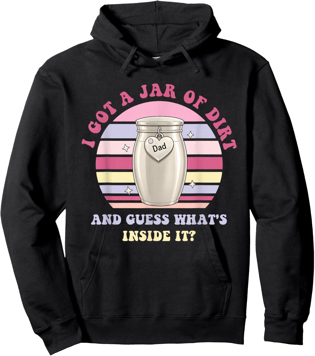I Got A Jar of Dirt and Guess What's Inside It? Funny Dad Hoodie - Hoodie | Black