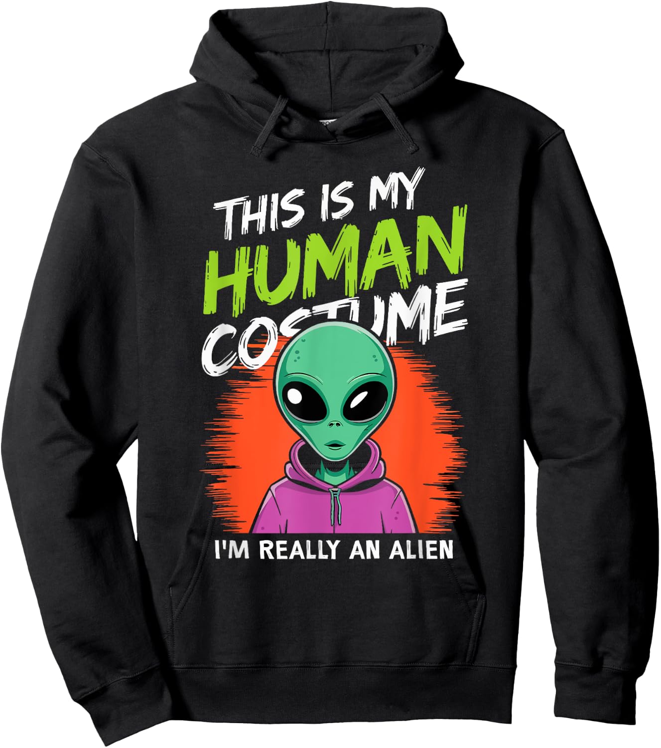 Funny Alien This Is My Human Costume I'm Really An Alien Hoodie - Hoodie | Black
