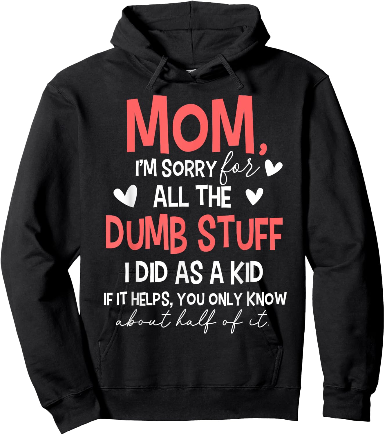 Mom I'm Sorry For All The Dumb Stuff I Did As A Kid Hoodie - Hoodie | Black
