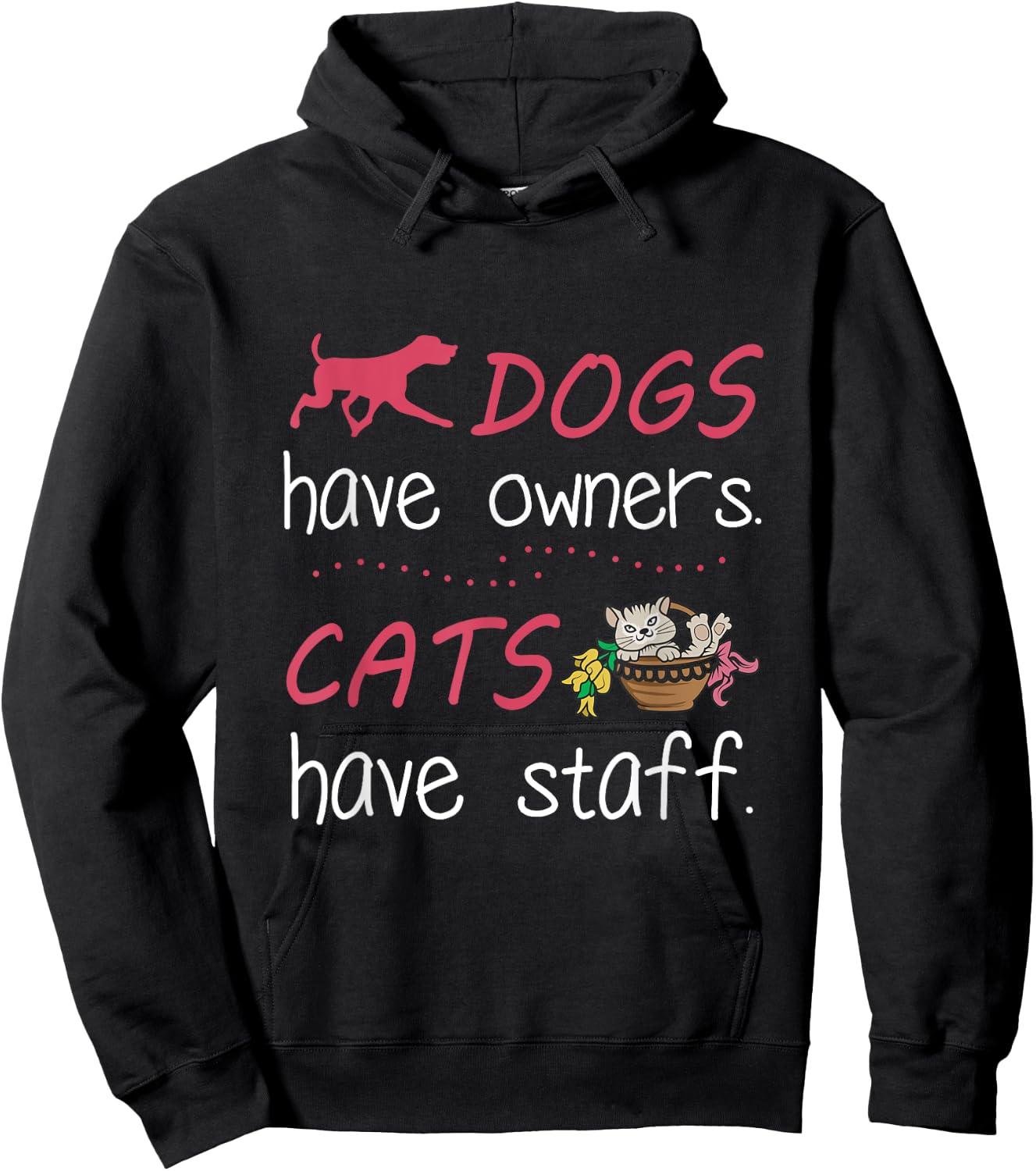 Dogs Have Owners Cats Have Staff for Dog & Cat Lover Men Women Hoodie - Hoodie | Black