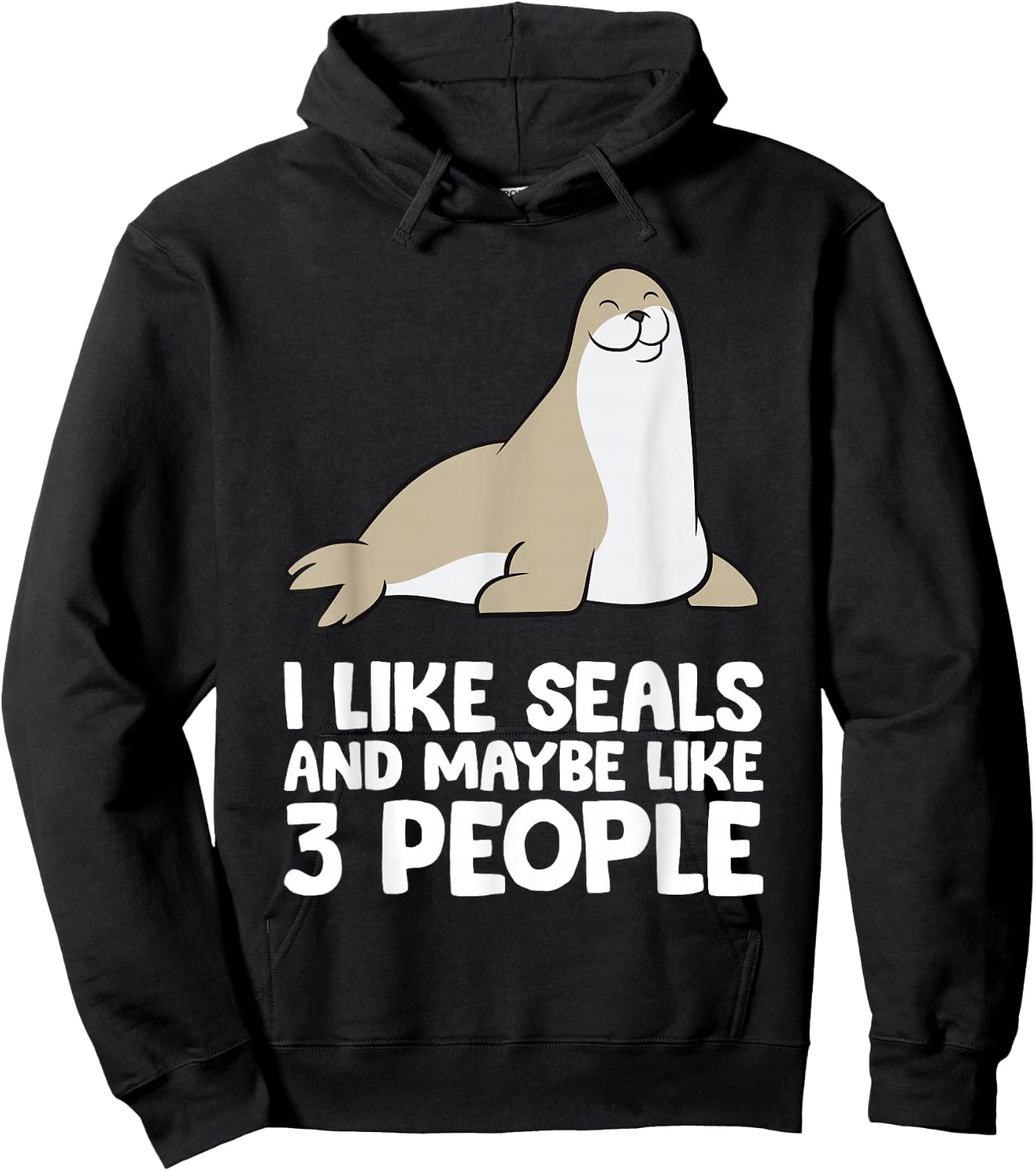 I Like Seals And Maybe Like 3 People Funny Seal Hoodie - Hoodie | Black