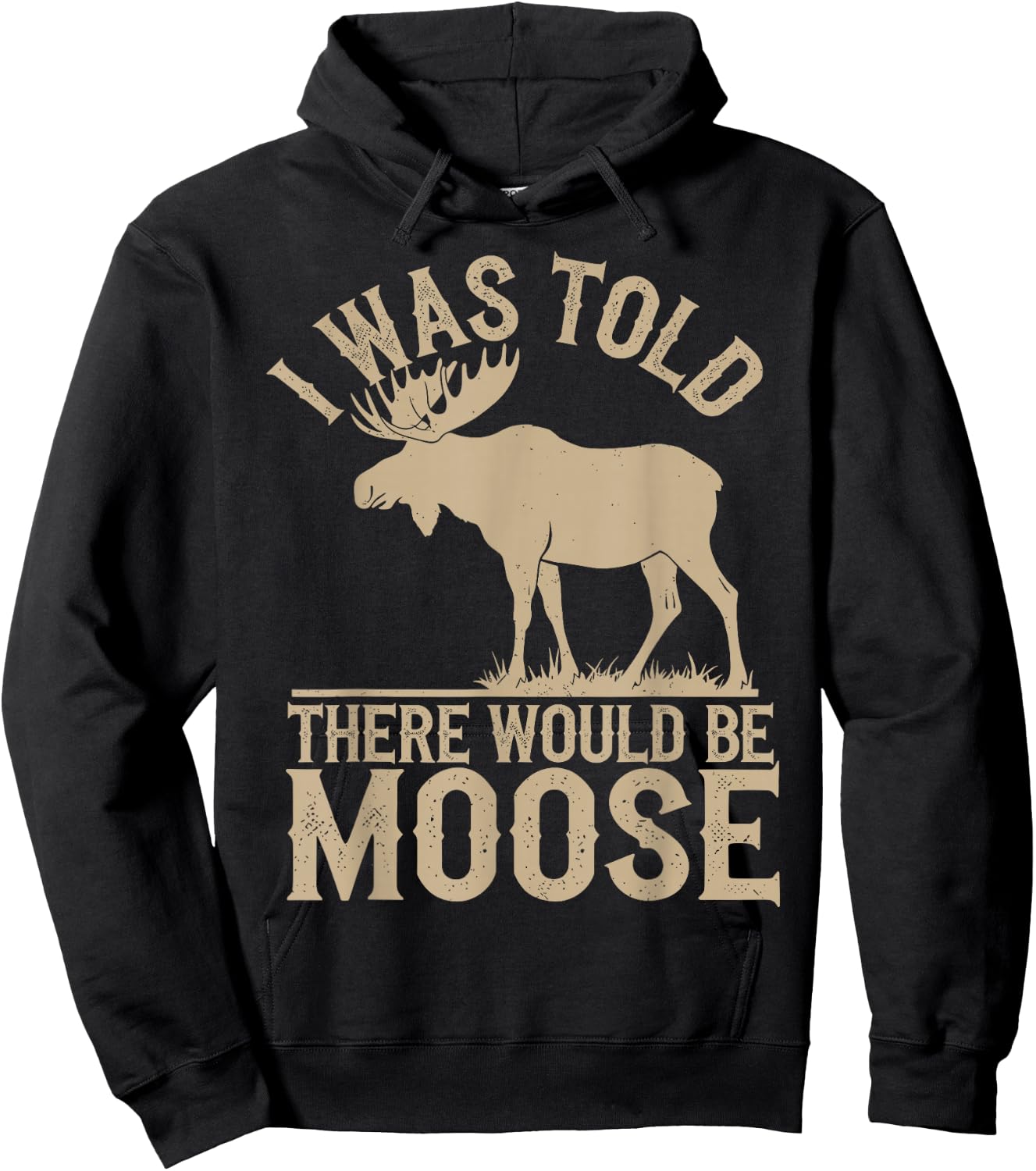 I Was Told There Would Be Moose Hoodie - Hoodie | Black