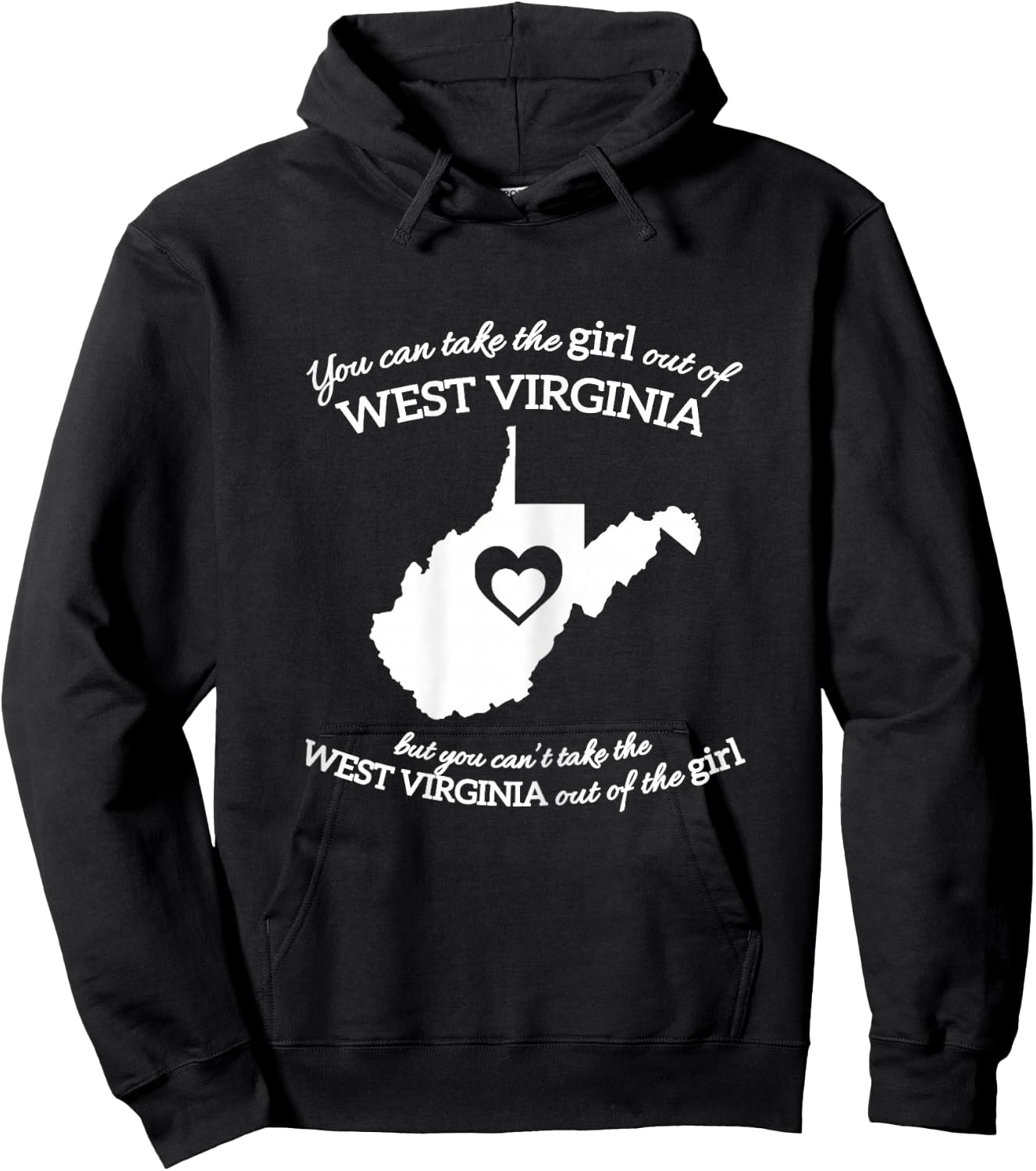 You Can Take The Girl Out Of West Virginia But You Can't Hoodie - Hoodie | Black