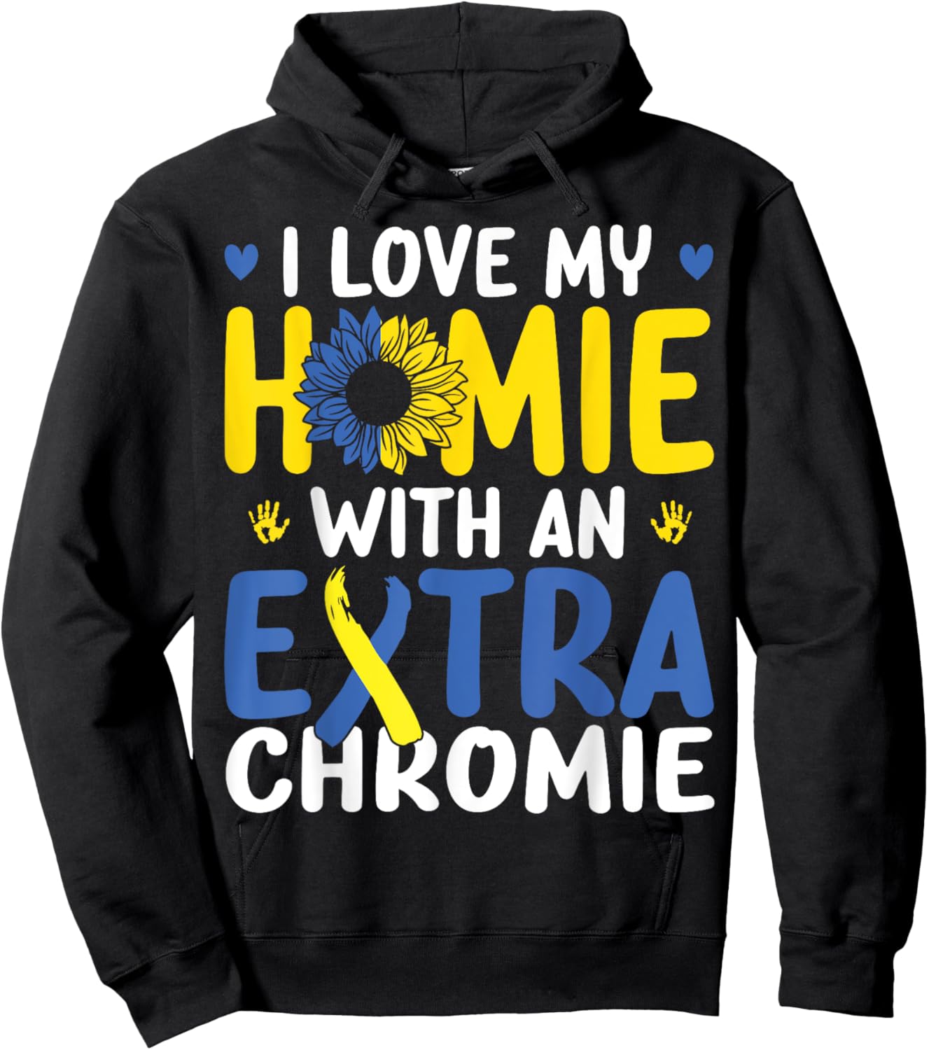 Love My Homie With The Extra Chromie Down Syndrome Awareness Hoodie - Hoodie | Black