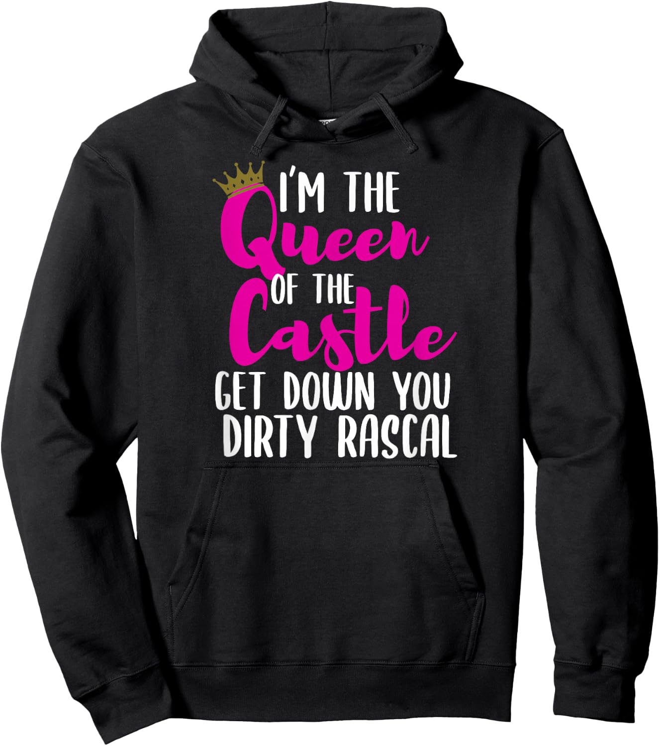 I’m The Queen of The Castle Get Down You Dirty Rascal Small Hoodie - Hoodie | Black