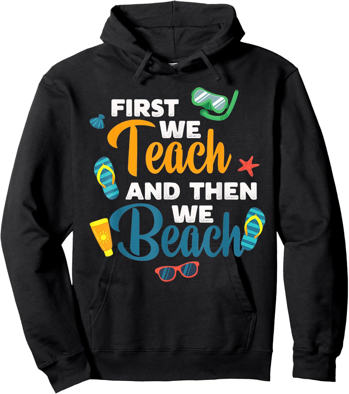 Funny Teacher First We Teach And Then We Beach Trave Hoodie - Hoodie | Black