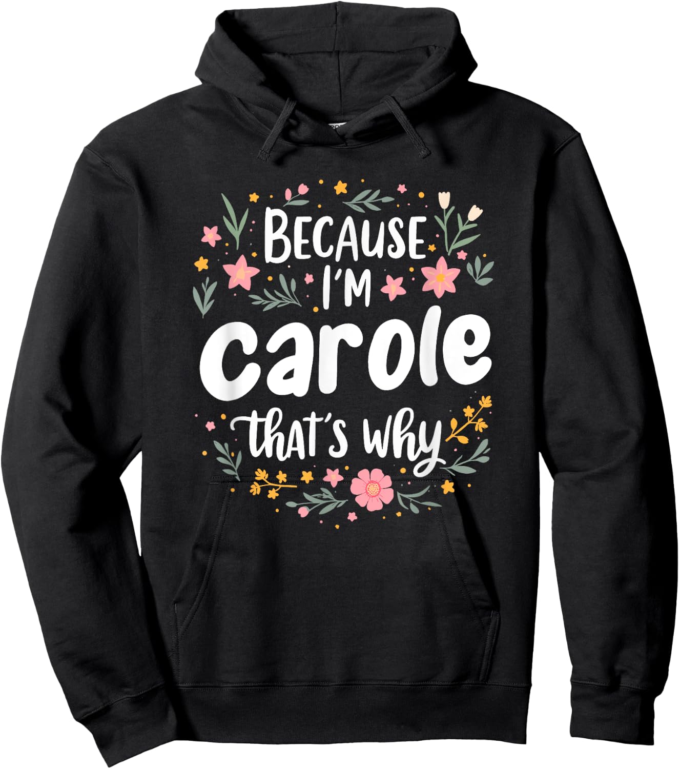 Women Because I'm Carole That's Why Woman Hoodie - Hoodie | Black