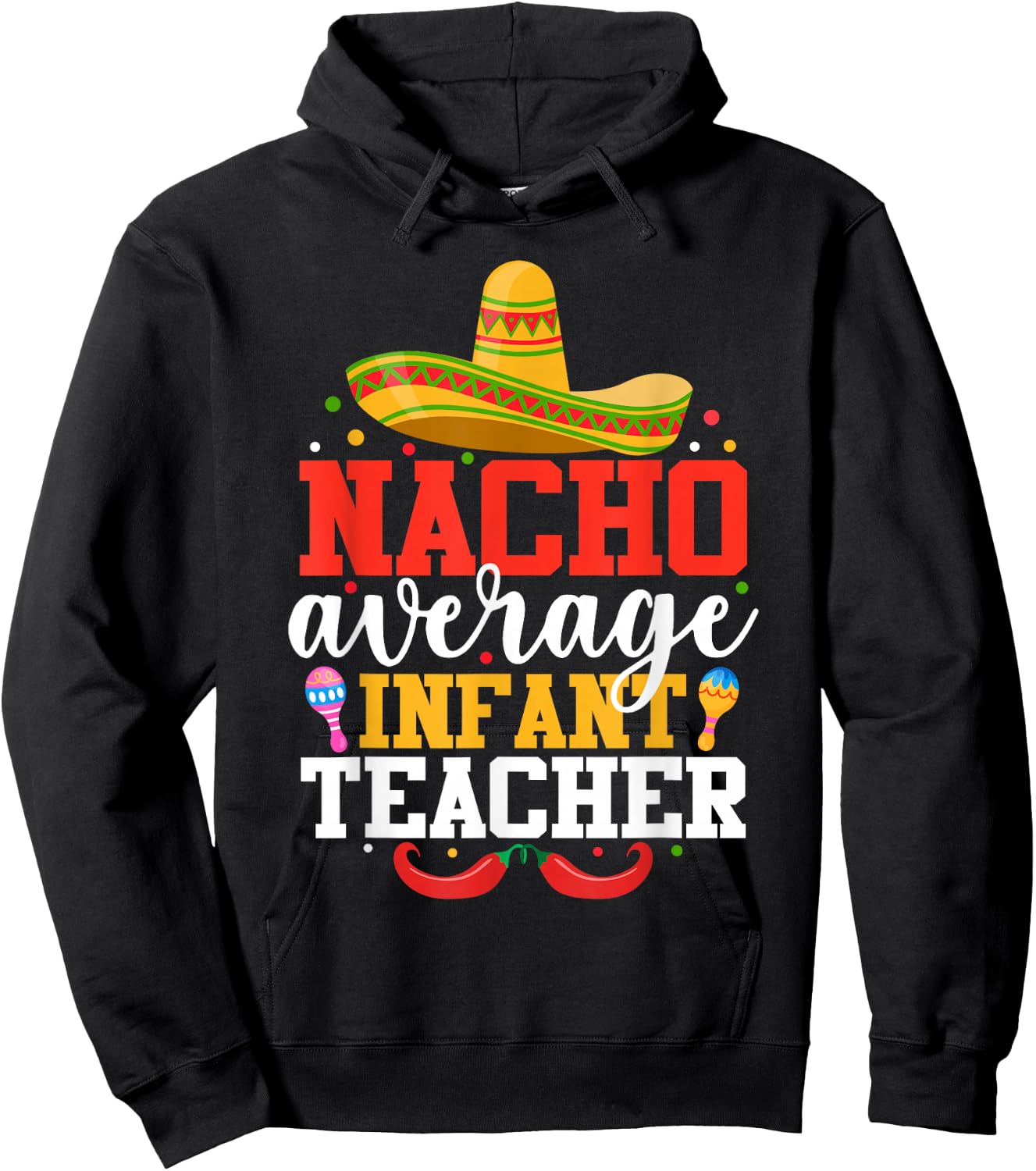 Nacho Average Infant Teacher Funny Mexican Cinco De Mayo Men Women Hoodie - Hoodie | Black