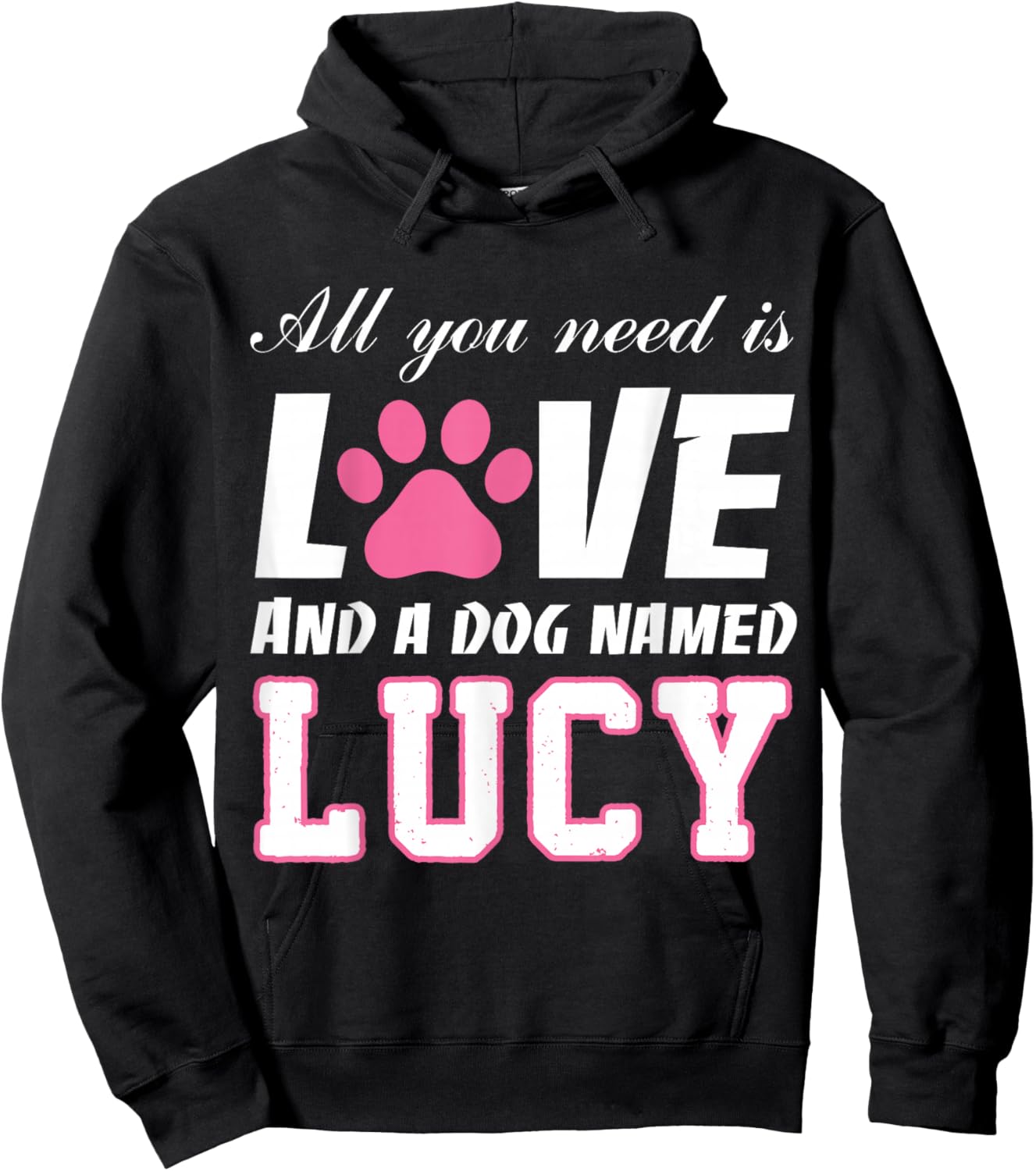 All you need is love and a dog named Lucy T Shirt-My Dog Hoodie - Hoodie | Black