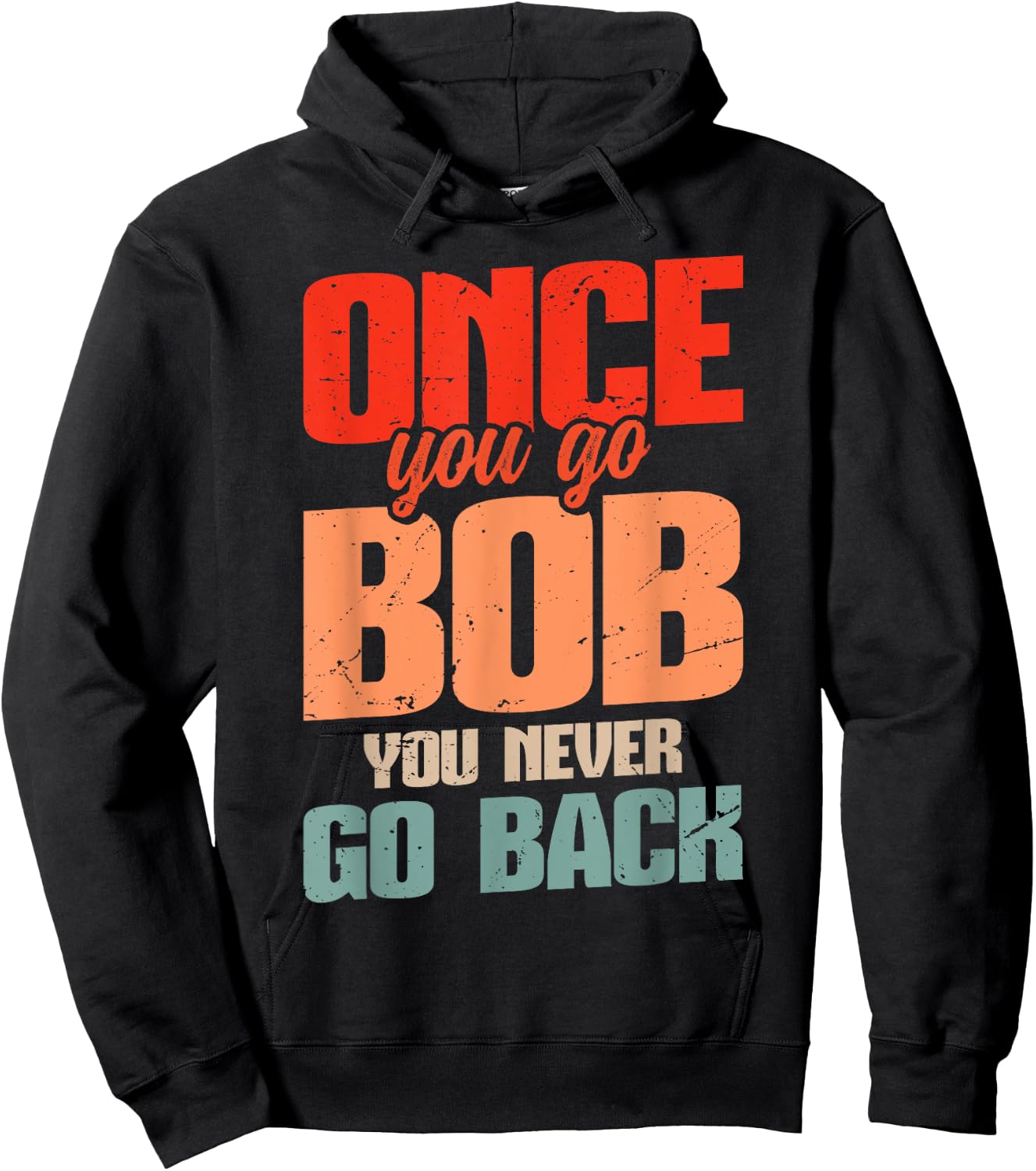 Retro Bob Robert Name Bob Joke Once You Go Bob Hoodie - Hoodie | Black
