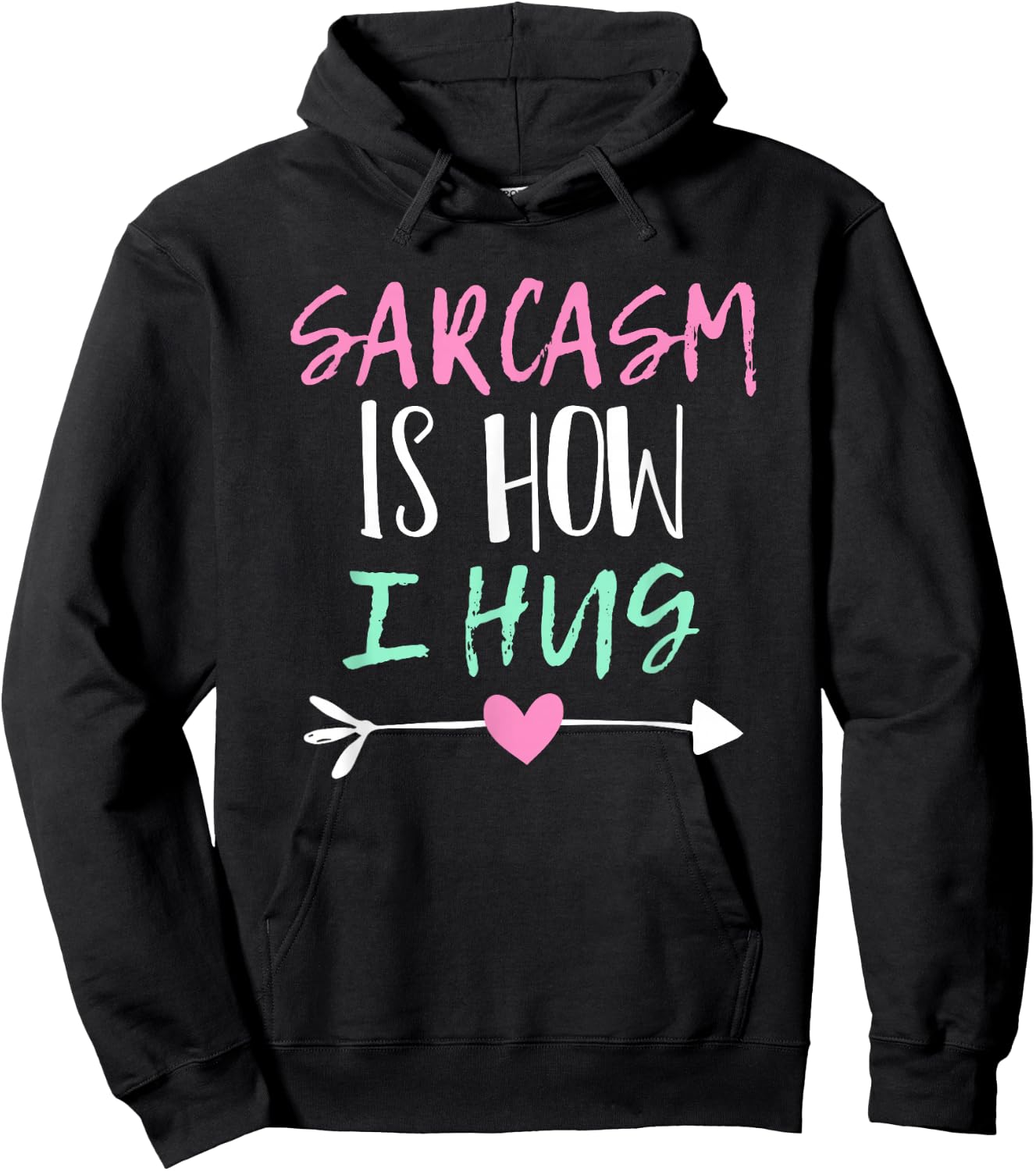 Sarcasm Is How I Hug Hoodie - Hoodie | Black