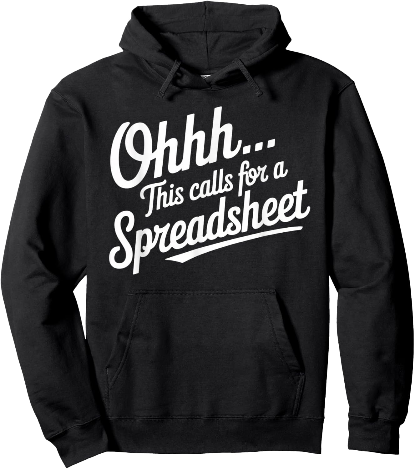 Oh... This Calls For A Spreadsheet Office Sarcastic Saying Hoodie - Hoodie | Black