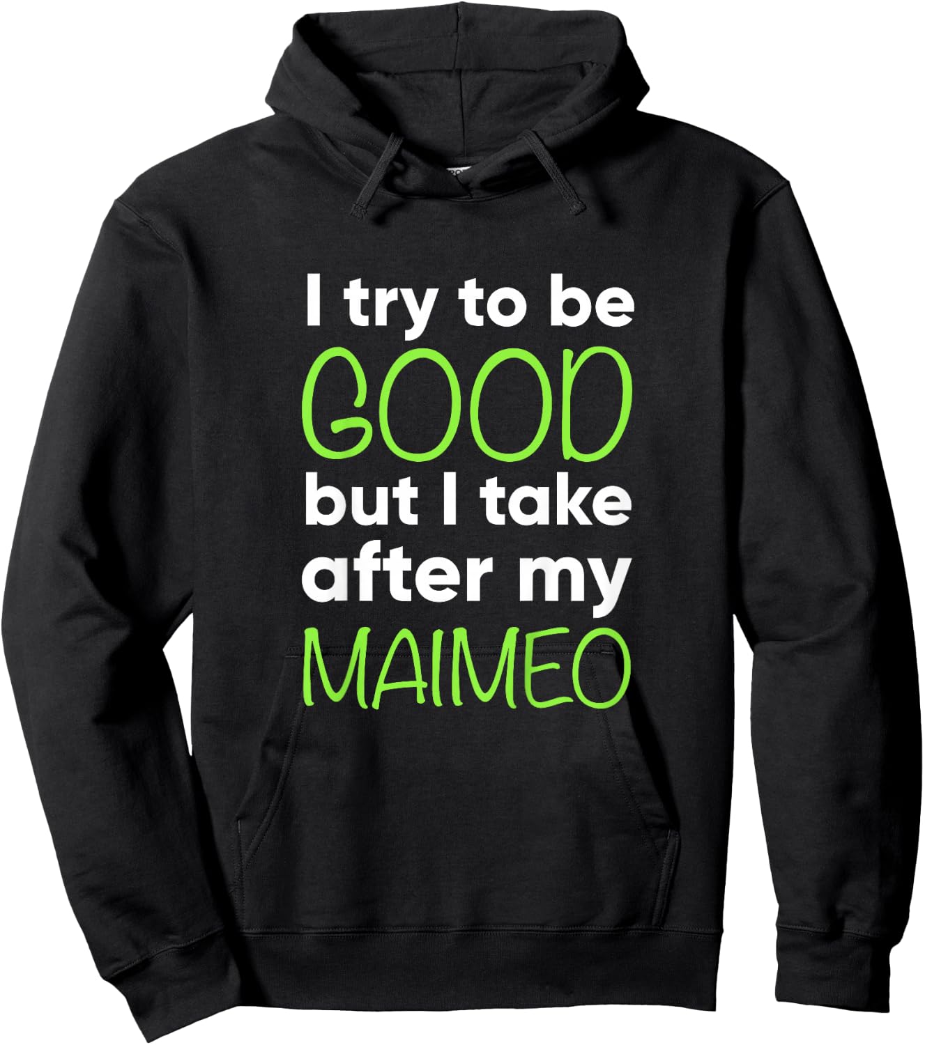 Maimeo For Kids Funny I Try To Be Good But Take After My Hoodie - Hoodie | Black