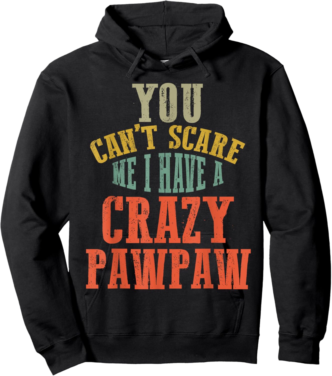 You Can't Scare Me I Have a Crazy PAW PAW Family Matching Hoodie - Hoodie | Black