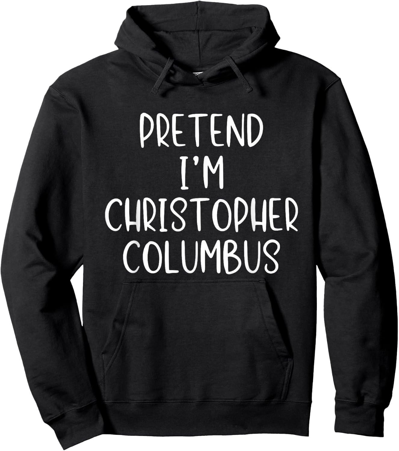 Pretend I'm Christopher Columbus Costume Halloween Simple Hoodie - Hoodie | Black