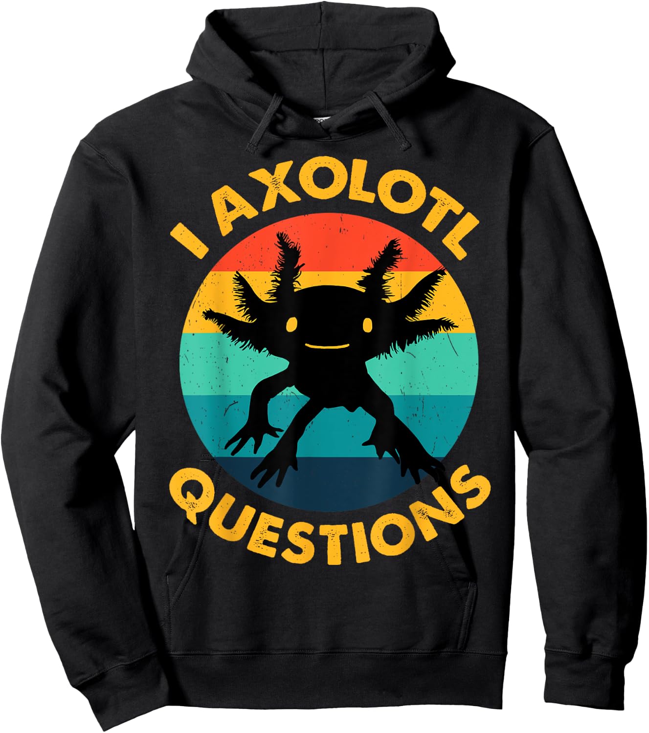Adult I Ask Axolotl Question Kids Girl Toddler Funny Axolotl Hoodie - Hoodie | Black
