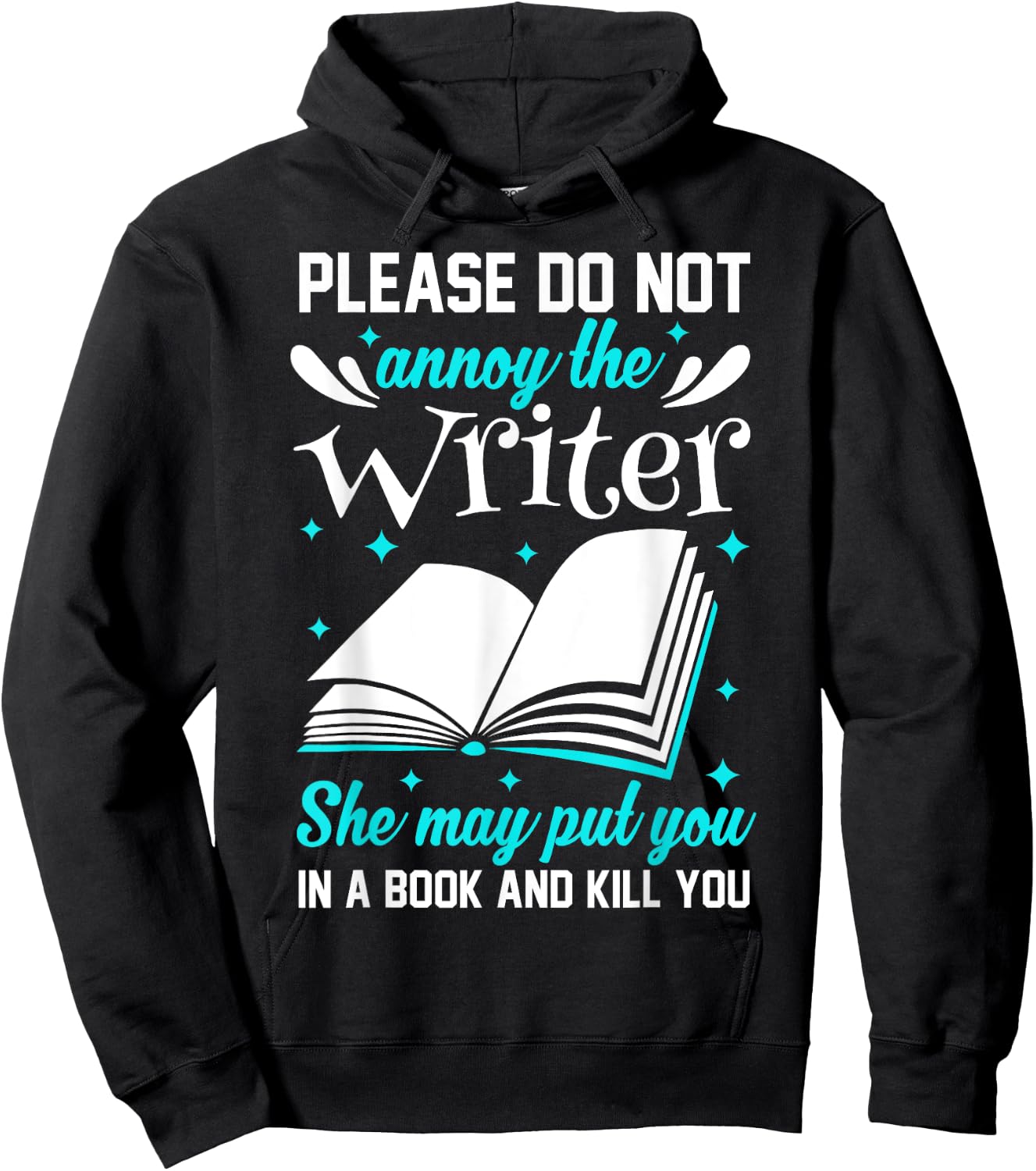 Please Do Not Annoy The Writer She May Put You In A Book Hoodie - Hoodie | Black