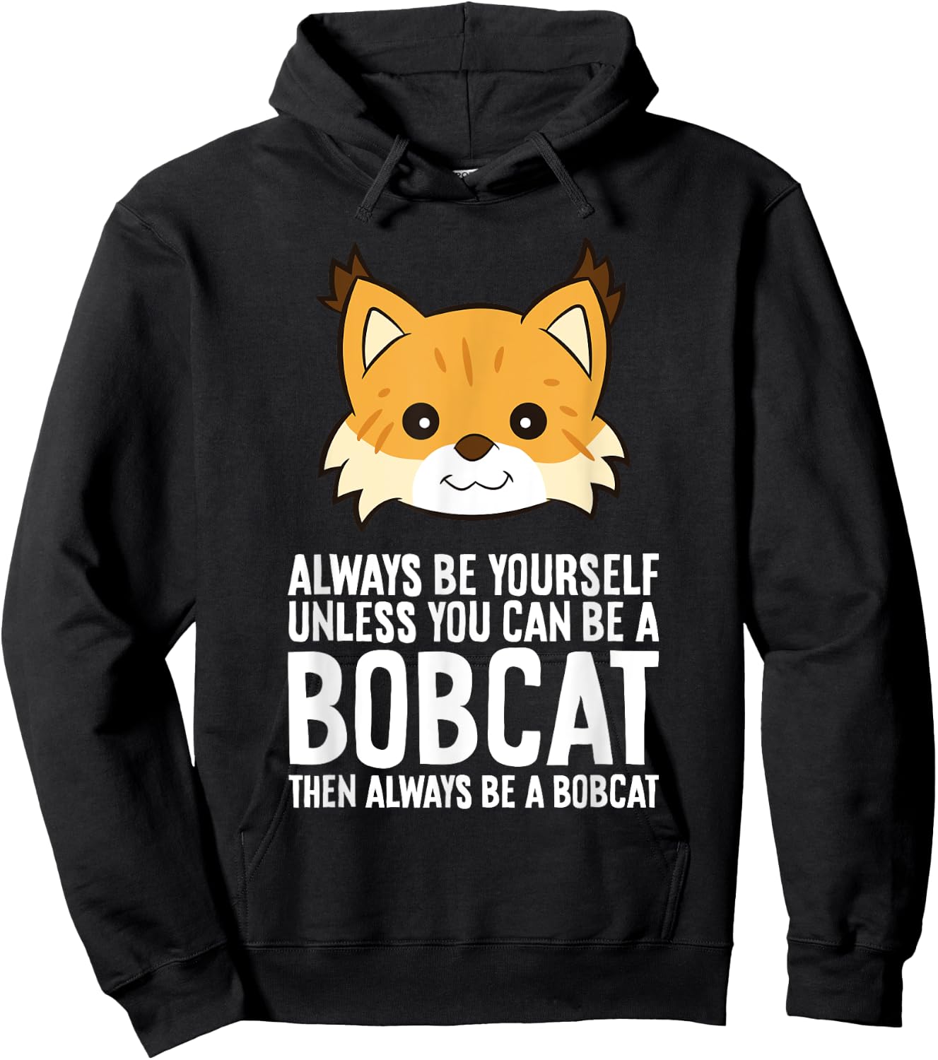 Always Be Yourself Unless You Can Be A Bobcat Men Women Girls Kids Hoodie - Hoodie | Black