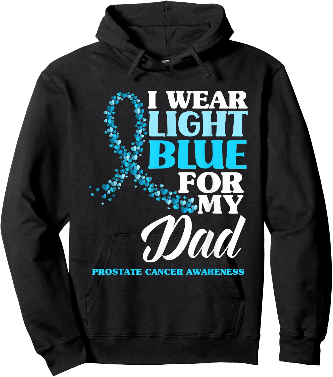 I Wear Light Blue For My Dad Prostate Cancer Awareness Hoodie - Hoodie | Black