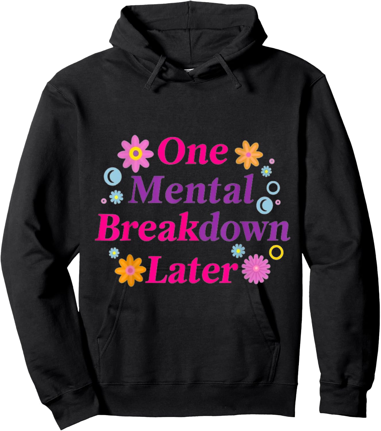 One Mental Breakdown Later Funny Sarkastic Mental Health Hoodie - Hoodie | Black
