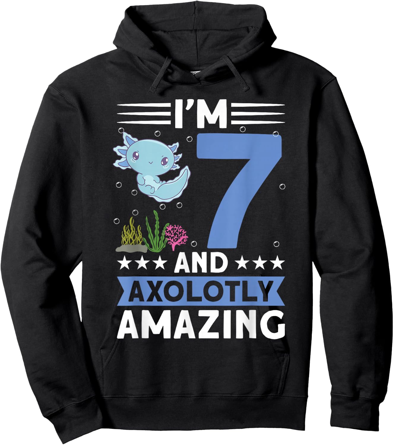 I'm 7 and axolotly amazing 7th Birthday Kids Axolotl Hoodie - Hoodie | Black