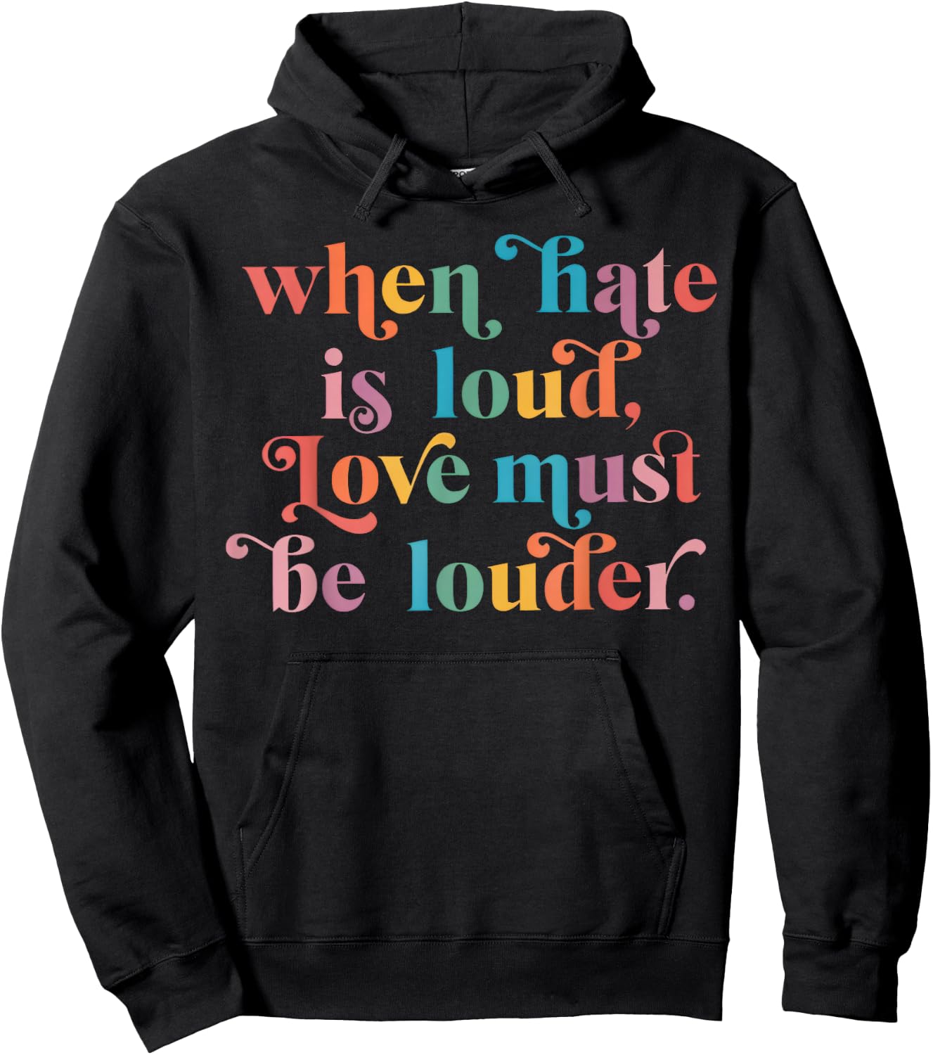 When Hate is Loud Love Must Be Louder Rainbow Hoodie - Hoodie | Black