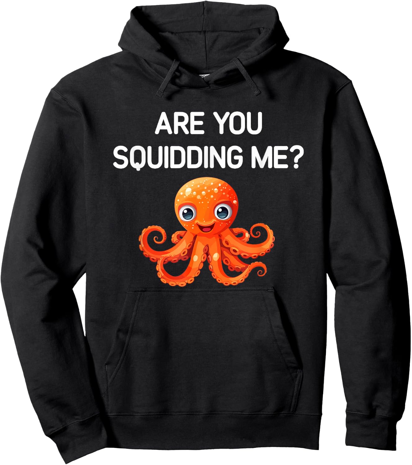 Octopus, Are You Squidding Me, Funny, Jokes, Sarcastic Hoodie - Hoodie | Black