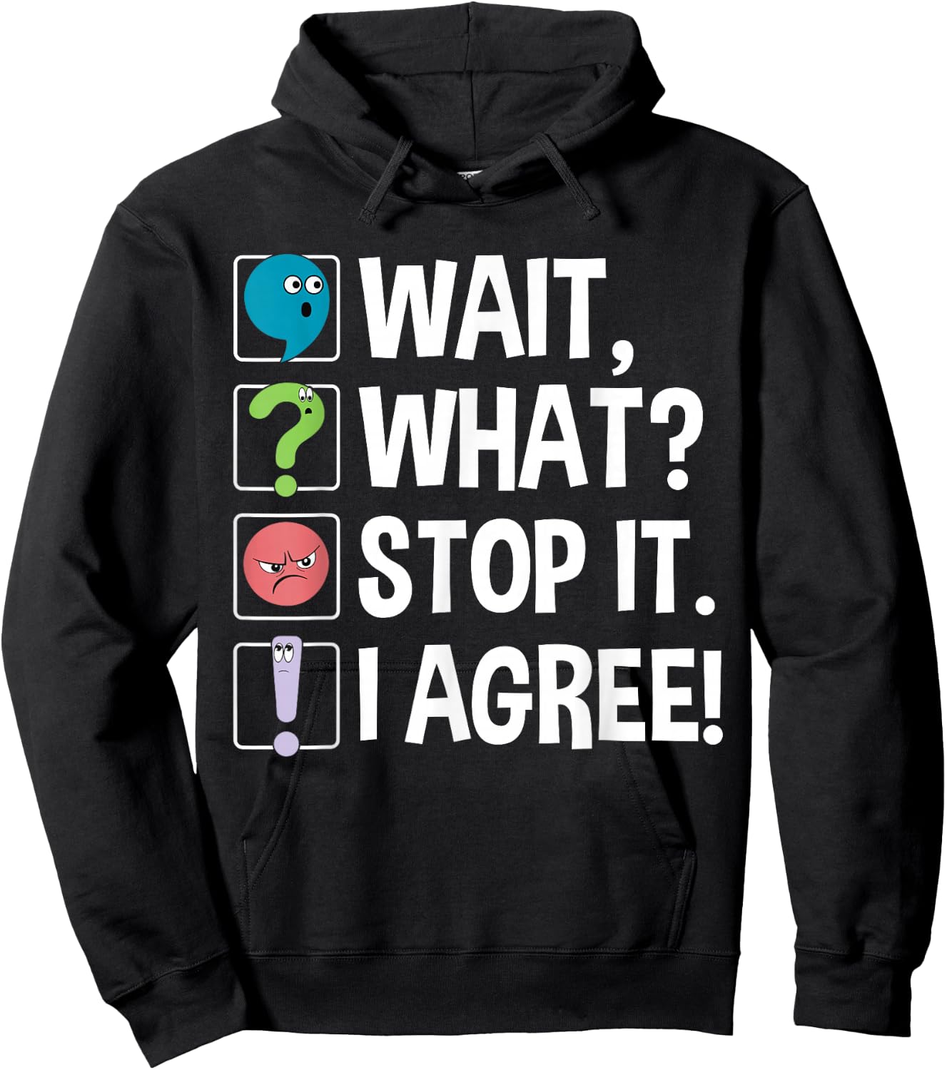 Wait What Stop It I Agree Funny English Teacher Punctuation Hoodie - Hoodie | Black