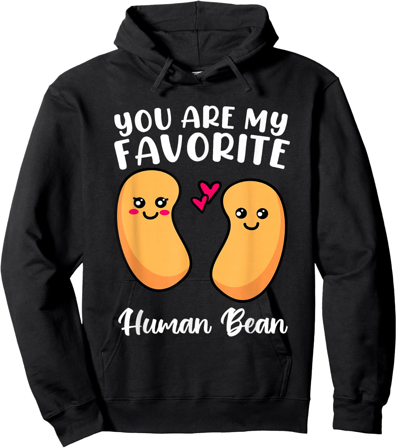 You Are My Favorite Human Bean Favorite Person Weirdo Shirt Hoodie - Hoodie | Black