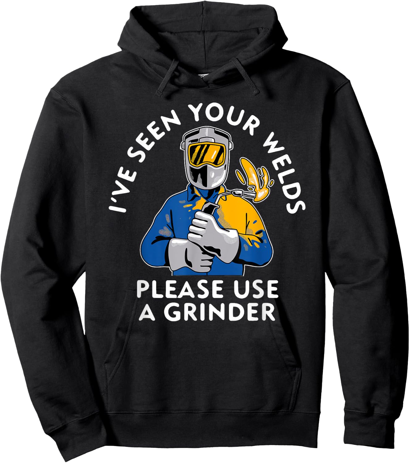 I've seen your Welds Please Use A Grinder Hoodie - Hoodie | Black