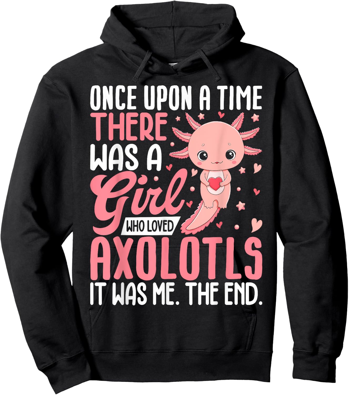 Once Upon A Time There Was A Girl Who Loved Axolotls Hoodie - Hoodie | Black