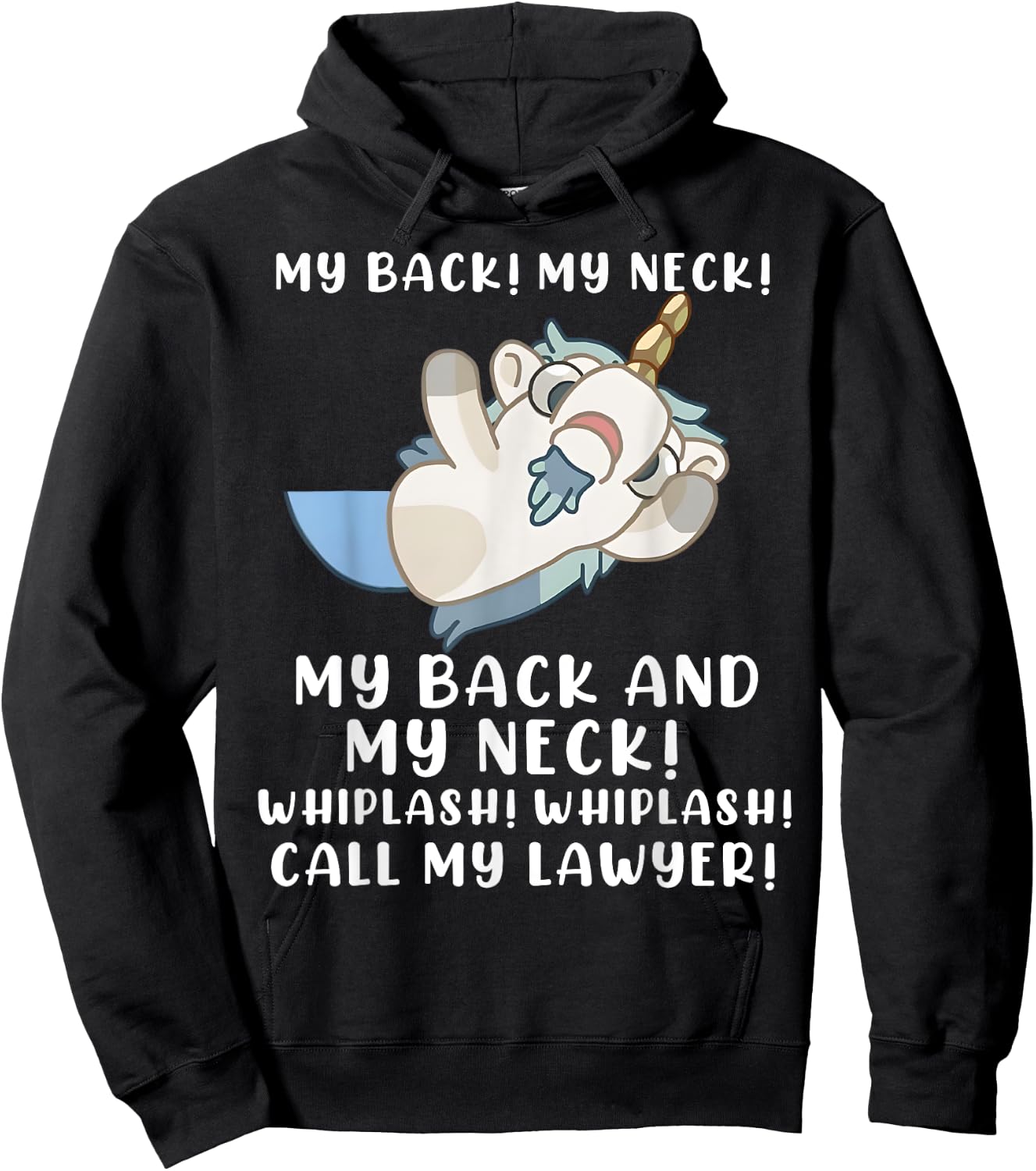 My Back My Neck Whiplash Call My Lawyer - Funny Unicorn Hoodie - Hoodie | Black