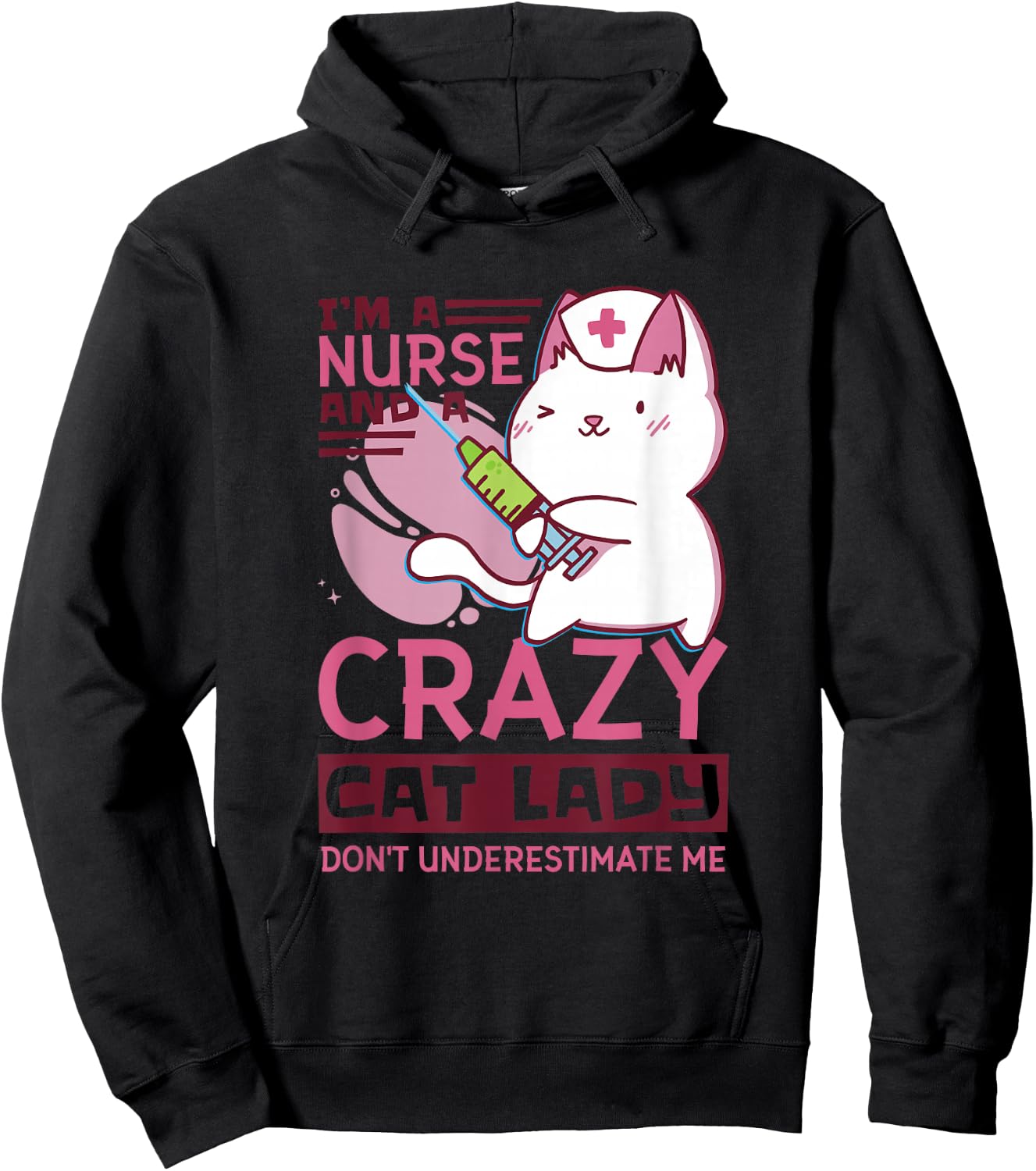 I’M A Nurse And A Crazy Cat Lady Don’T Underestimate Me Hoodie - Hoodie | Black