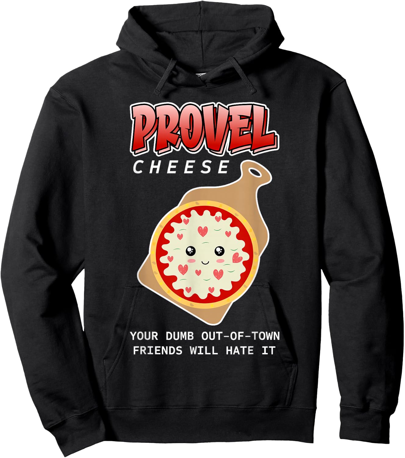 Provel Cheese - Your Dumb Out-Of-Town Friends Will Hate It Hoodie - Hoodie | Black