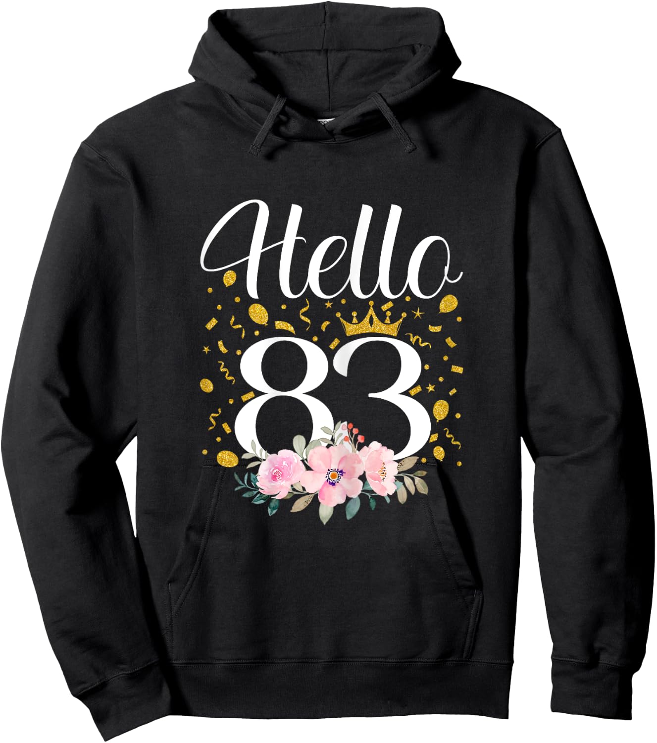 Hello 83 Flower 83th Birthday Gifts 83 Year Old Hoodie - Hoodie | Black