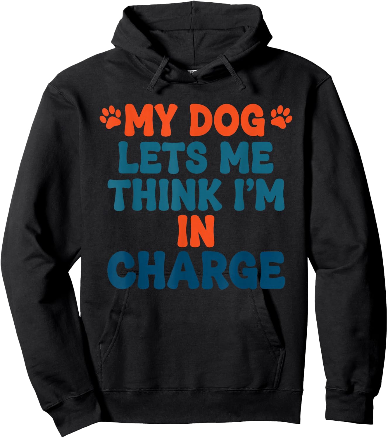 My Dog Lets Me Think I'm in Charge Funny Dog Humor Hoodie - Hoodie | Black