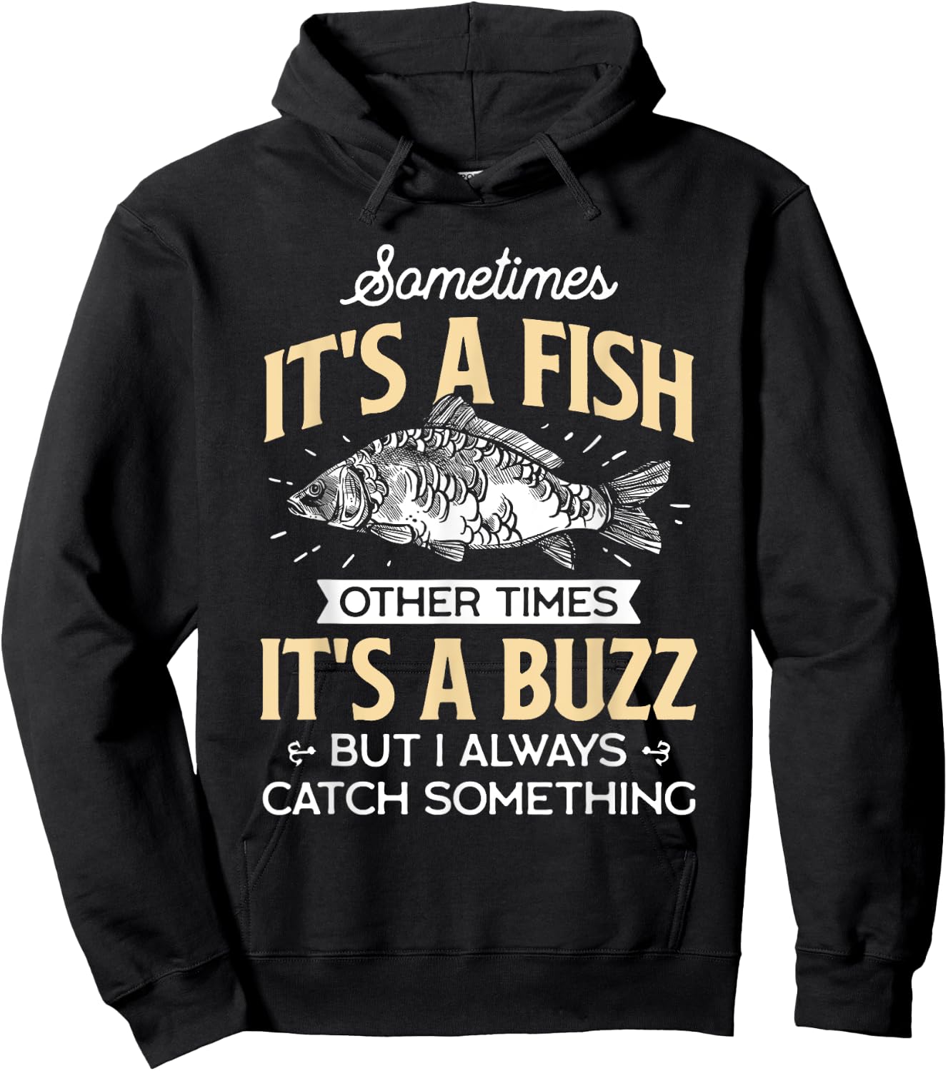 Sometimes it's a Fish - Funny Fishing & Angler Joke Gift Hoodie - Hoodie | Black