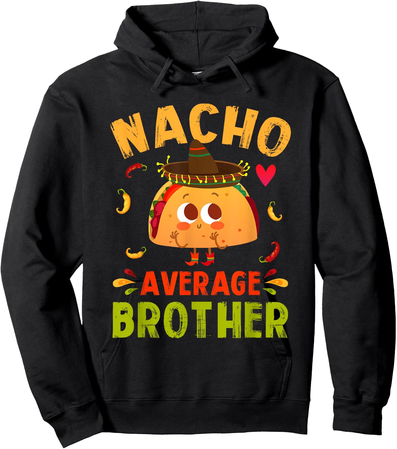 Nacho Average Brother Funny Mexican Taco Boy Big Bro Lil Bro Hoodie - Hoodie | Black