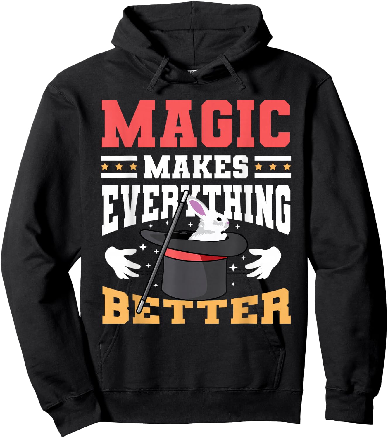 Magic Makes Everything Better Magician Rabbit In A Hat Hoodie - Hoodie | Black