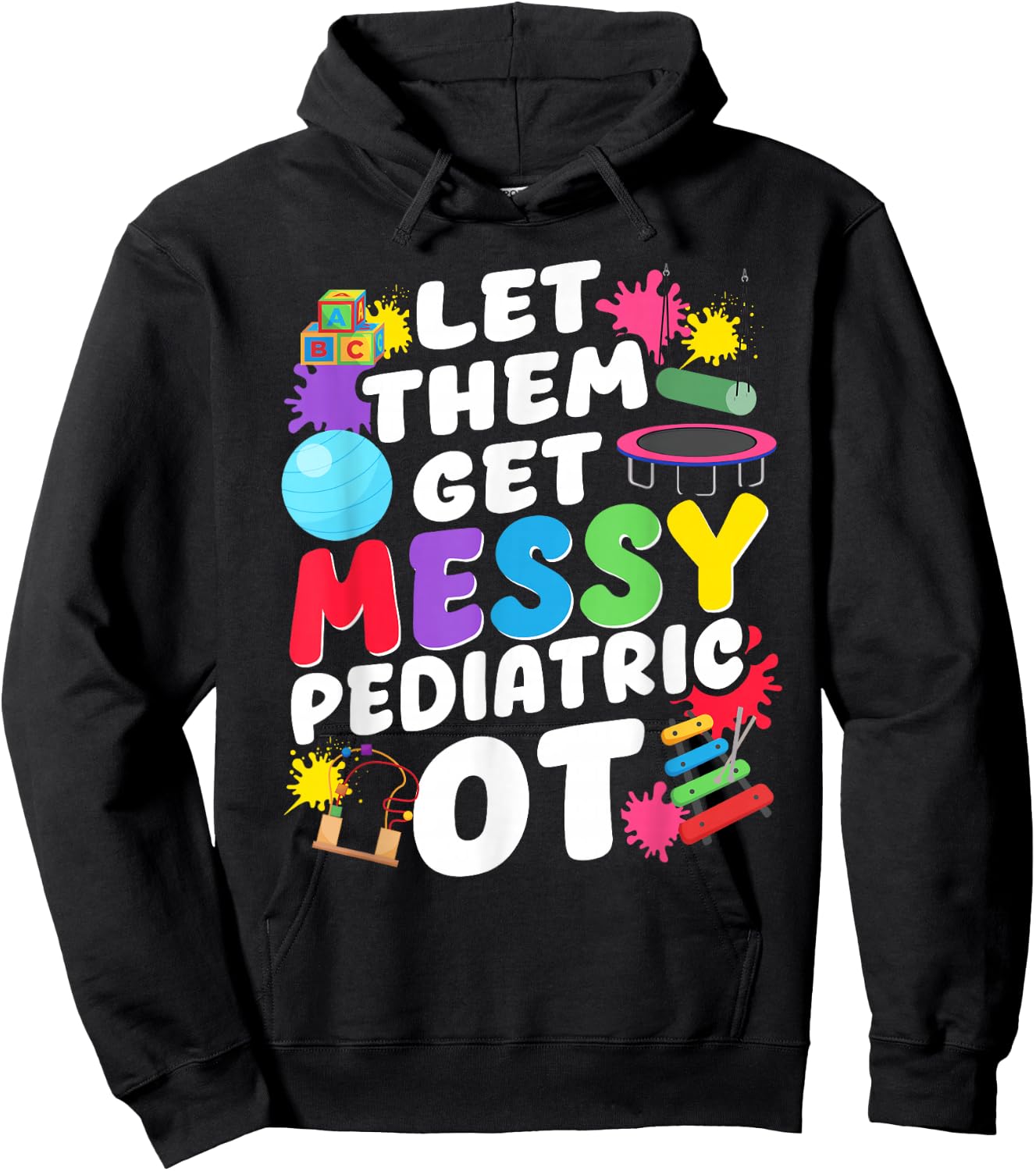 Let Them Get Messy Pediatric OT Occupational Therapy Hoodie - Hoodie | Black