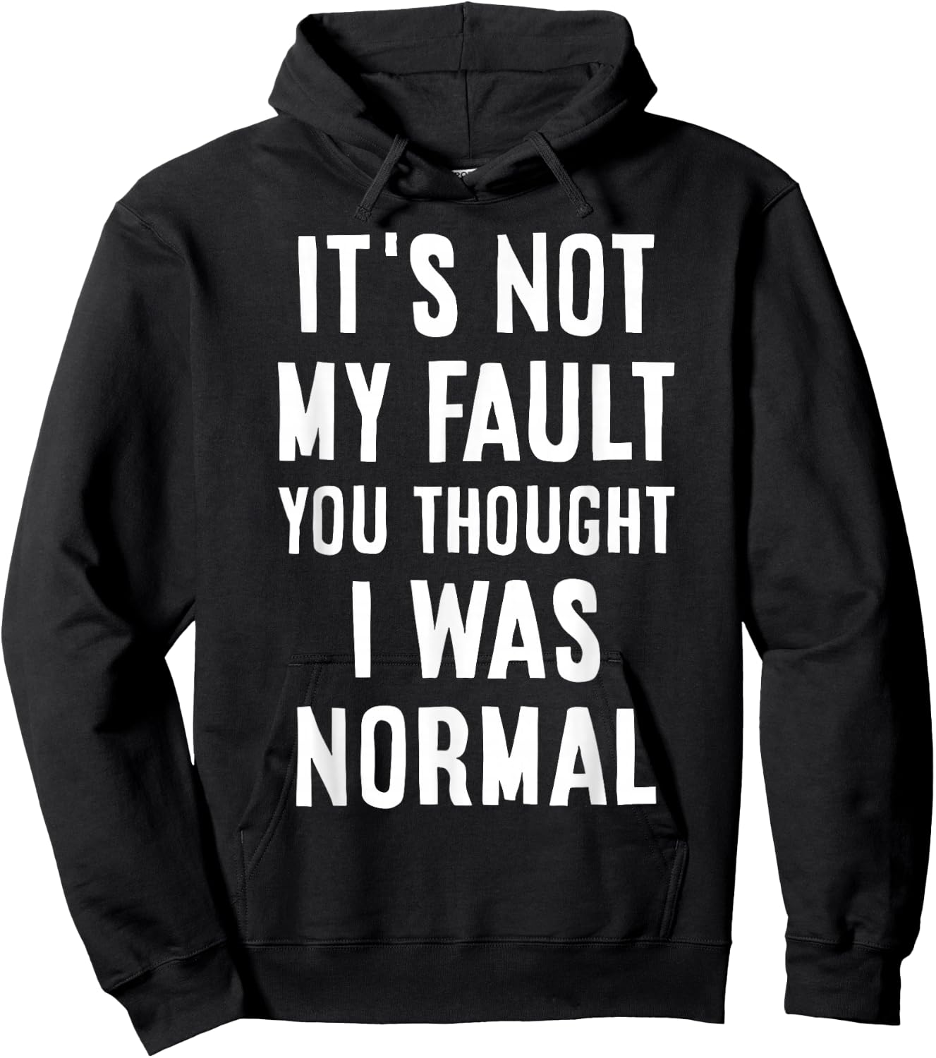 Its Not My Fault You Thought I was Normal Sarcastic Joke Hoodie - Hoodie | Black