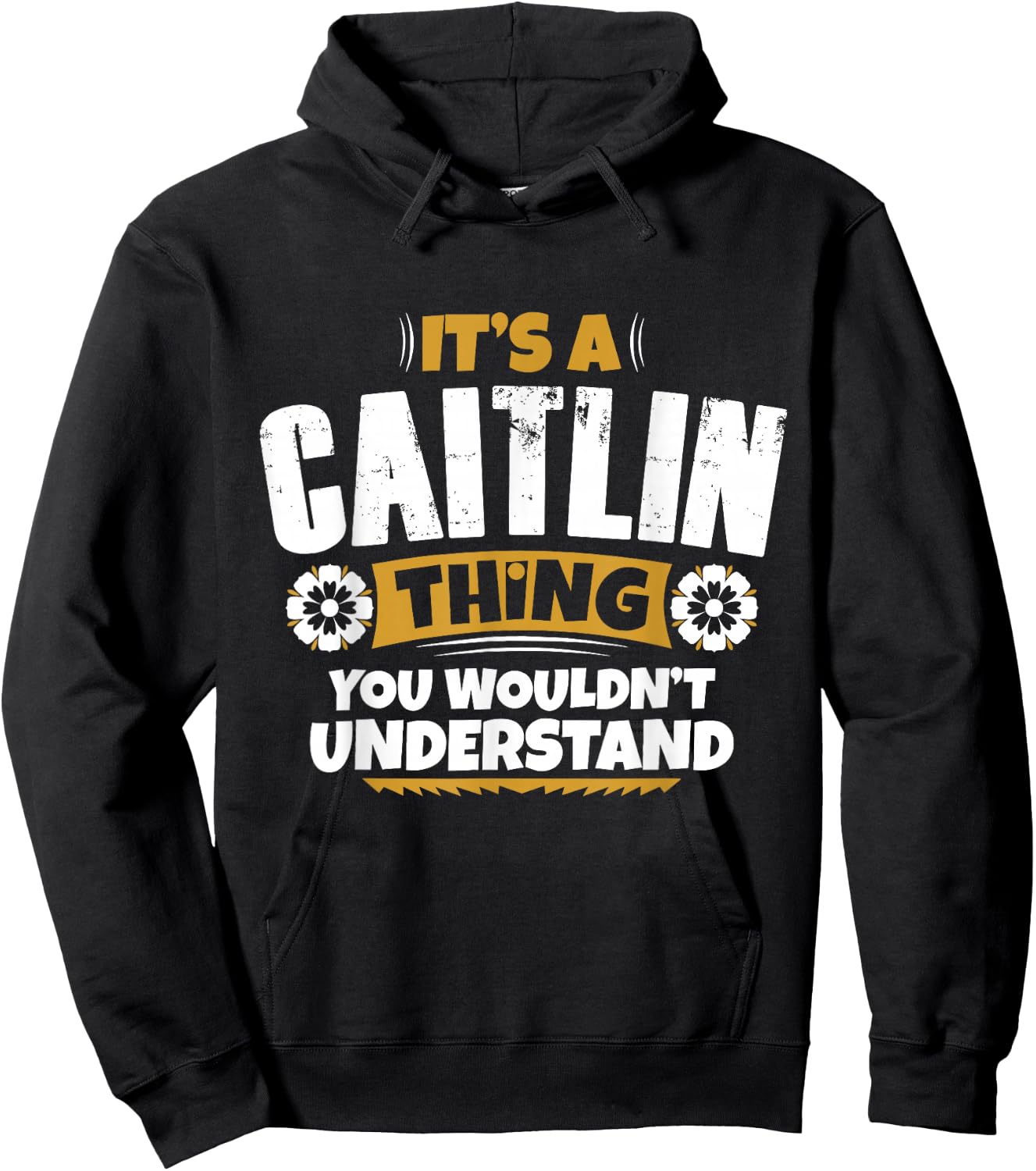 its a Caitlin Thing You Wouldnt Understand Caitlin Hoodie - Hoodie | Black