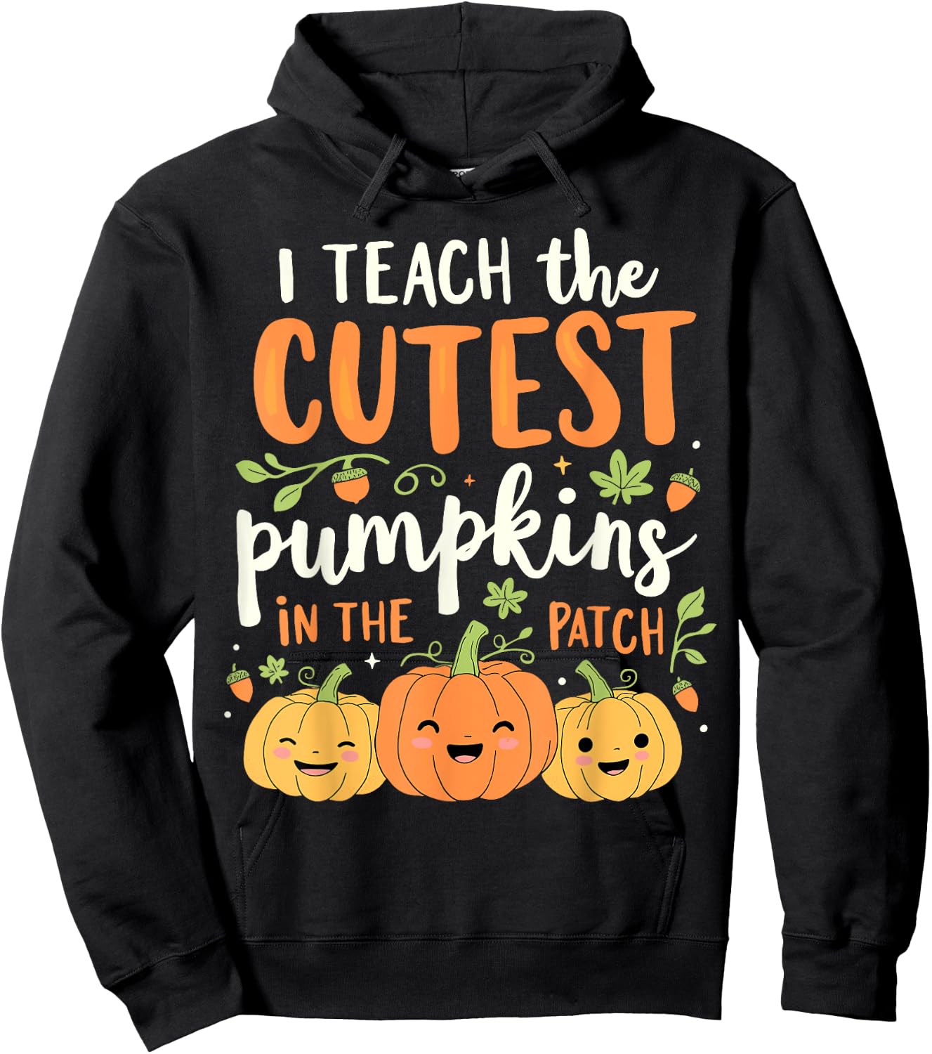 Halloween Teacher I Teach the Cutest Pumpkins in the Patch Hoodie - Hoodie | Black