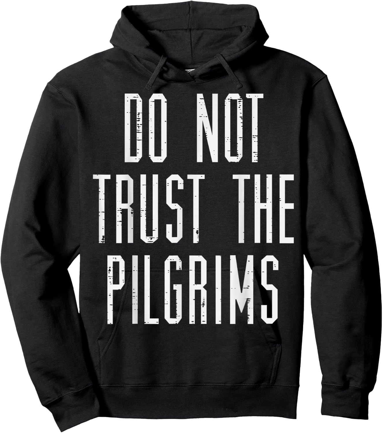 Thanksgiving Do Not Trust The Pilgrims Funny Men Women Kids Hoodie - Hoodie | Black