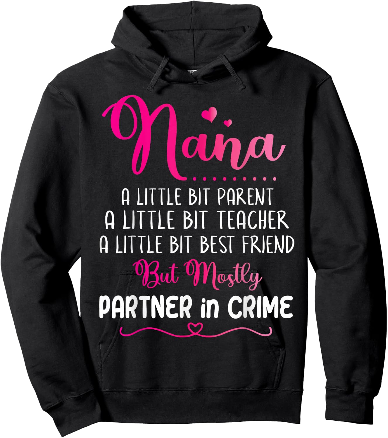 Nana Little Bit Parent Teacher Best Friend Partner In Crime Hoodie - Hoodie | Black