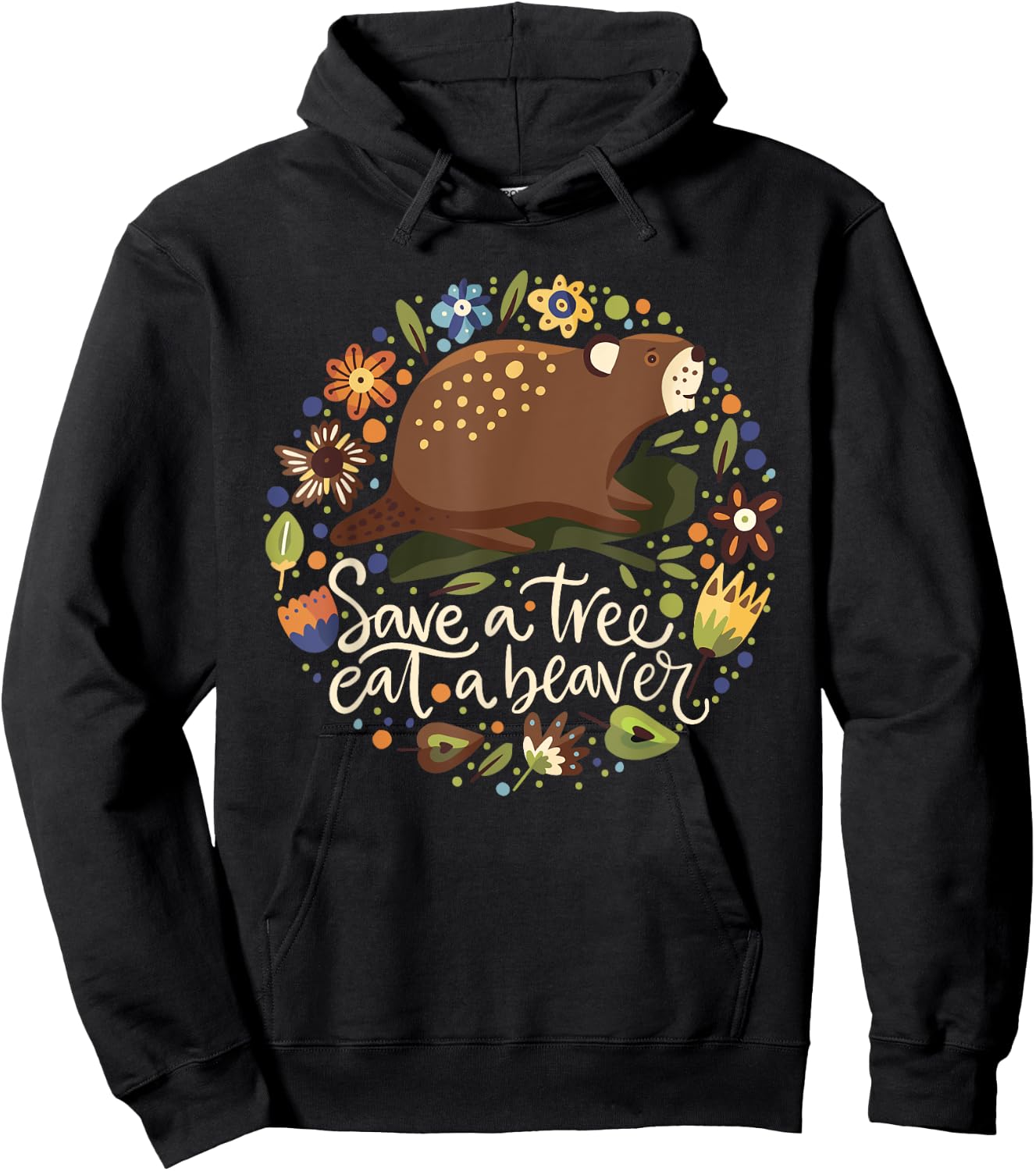 Save a Tree Eat a Beaver - Humor Graphic Novelty Sarcastic Hoodie - Hoodie | Black